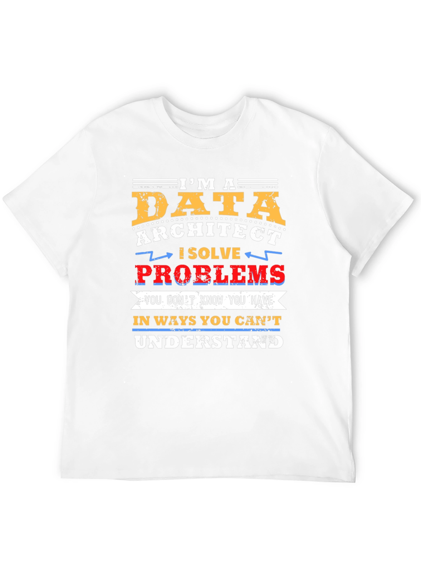 Data Architect T-Shirt - I Solve Problems Tee