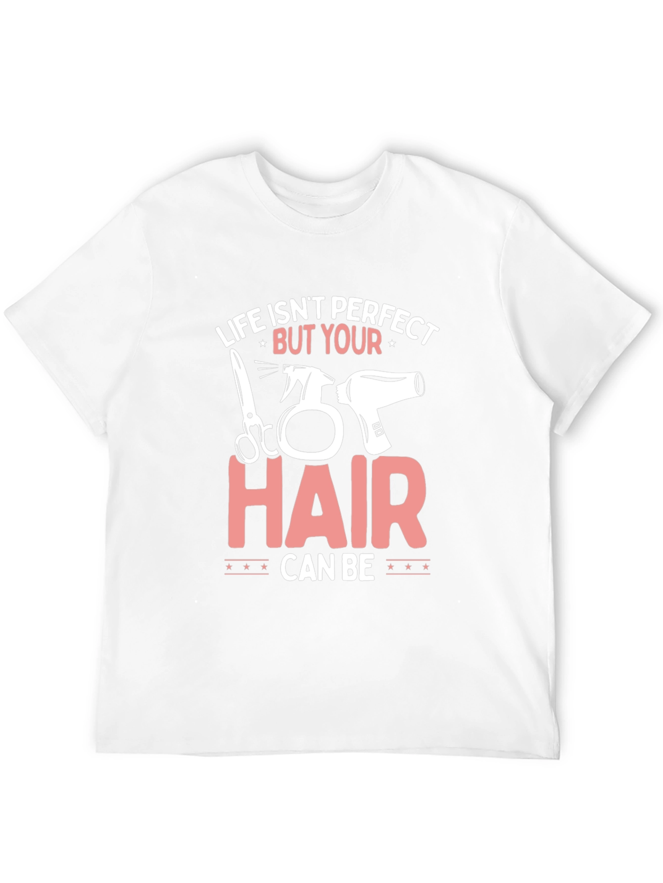 Life Isnt Perfect Hairdresser T-Shirt