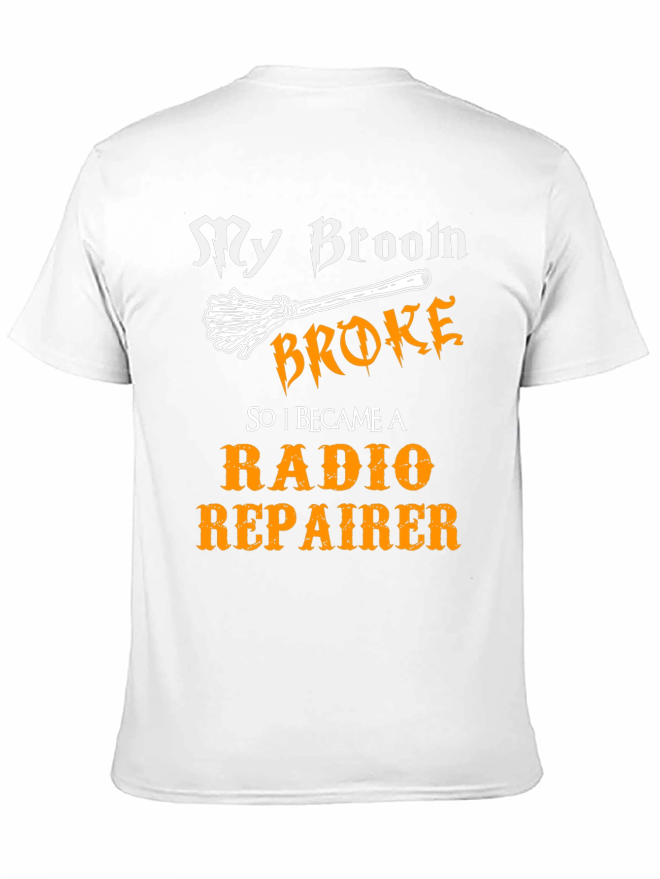 My Broom Broke Radio Repairman T-Shirt