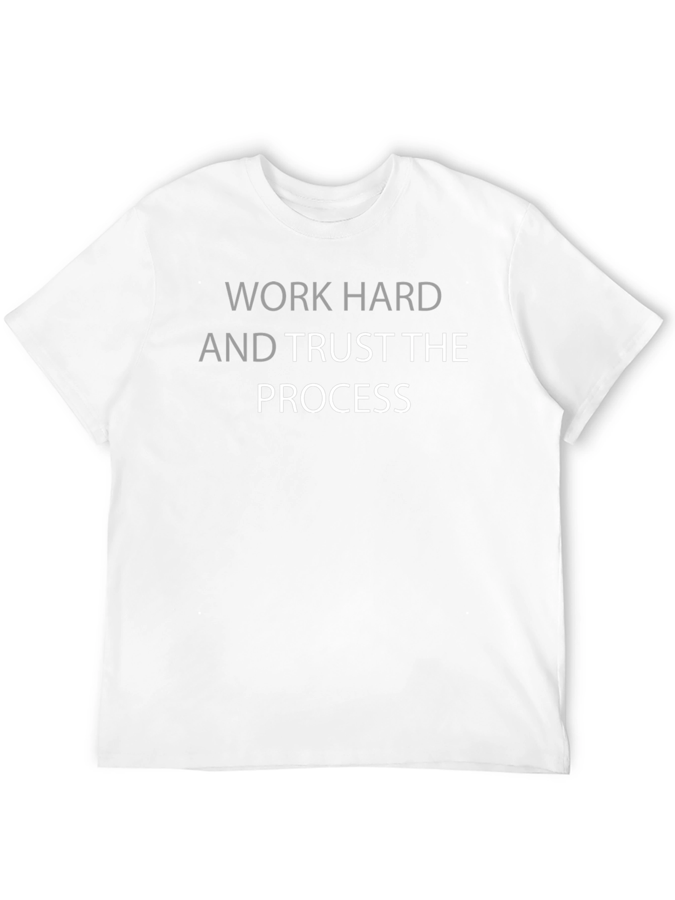 Work Hard and Trust the Process T-Shirt