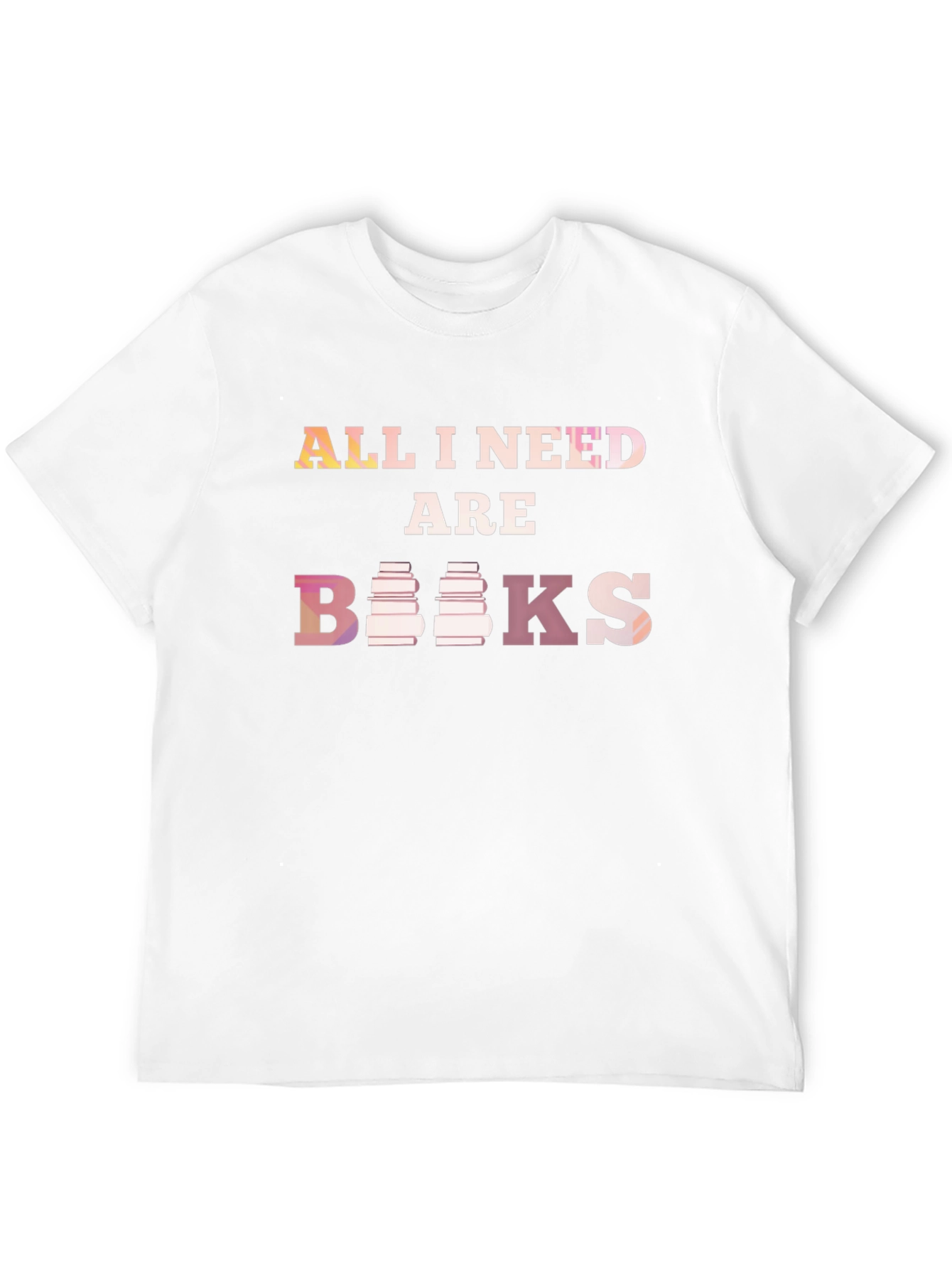 All I Need Are Books T-Shirt