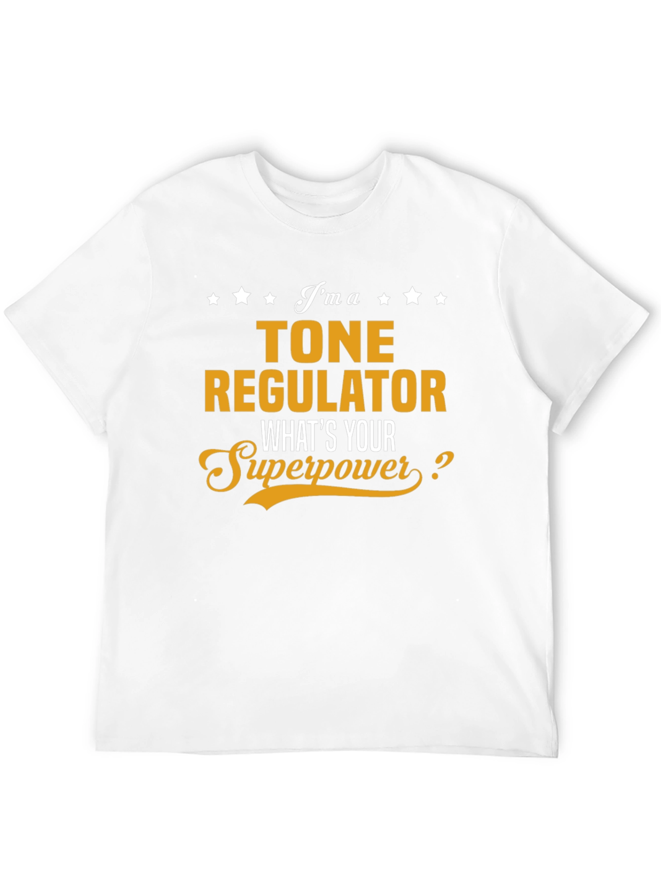 Tone Regulator T-Shirt - Whats Your Superpower?