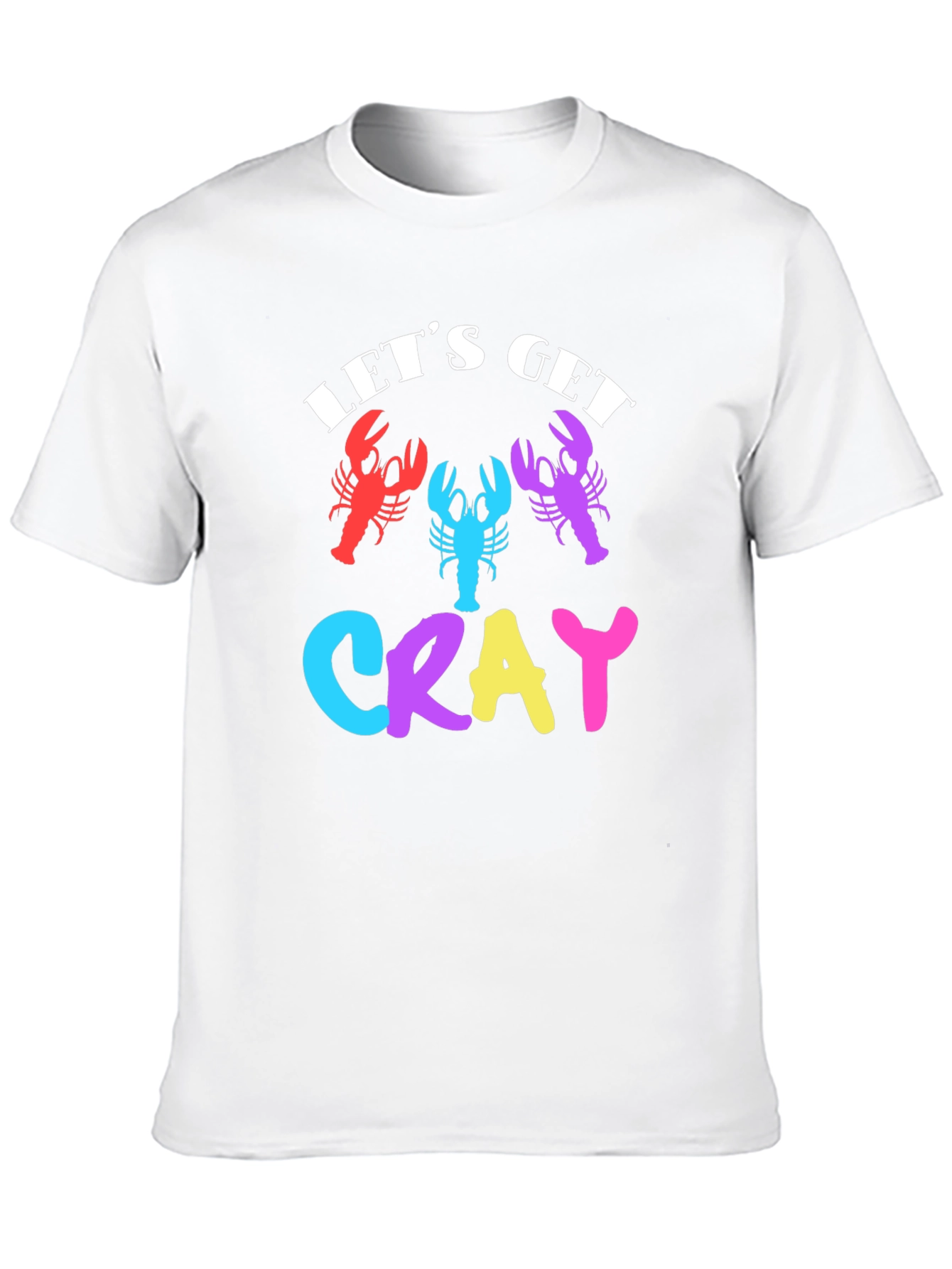 Lets Get Cray T-Shirt