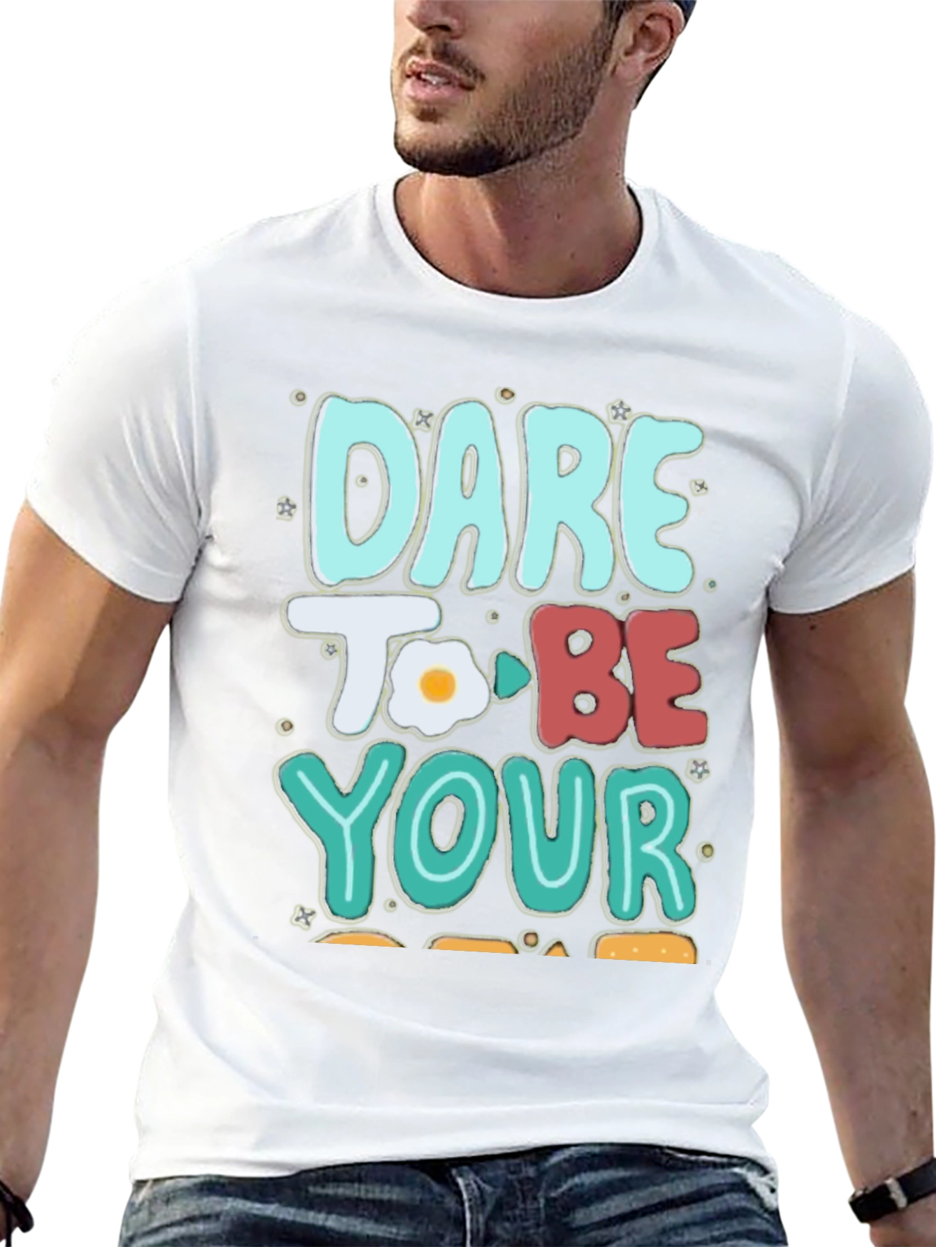 Dare To Be Your Egg-cellent Self T-Shirt