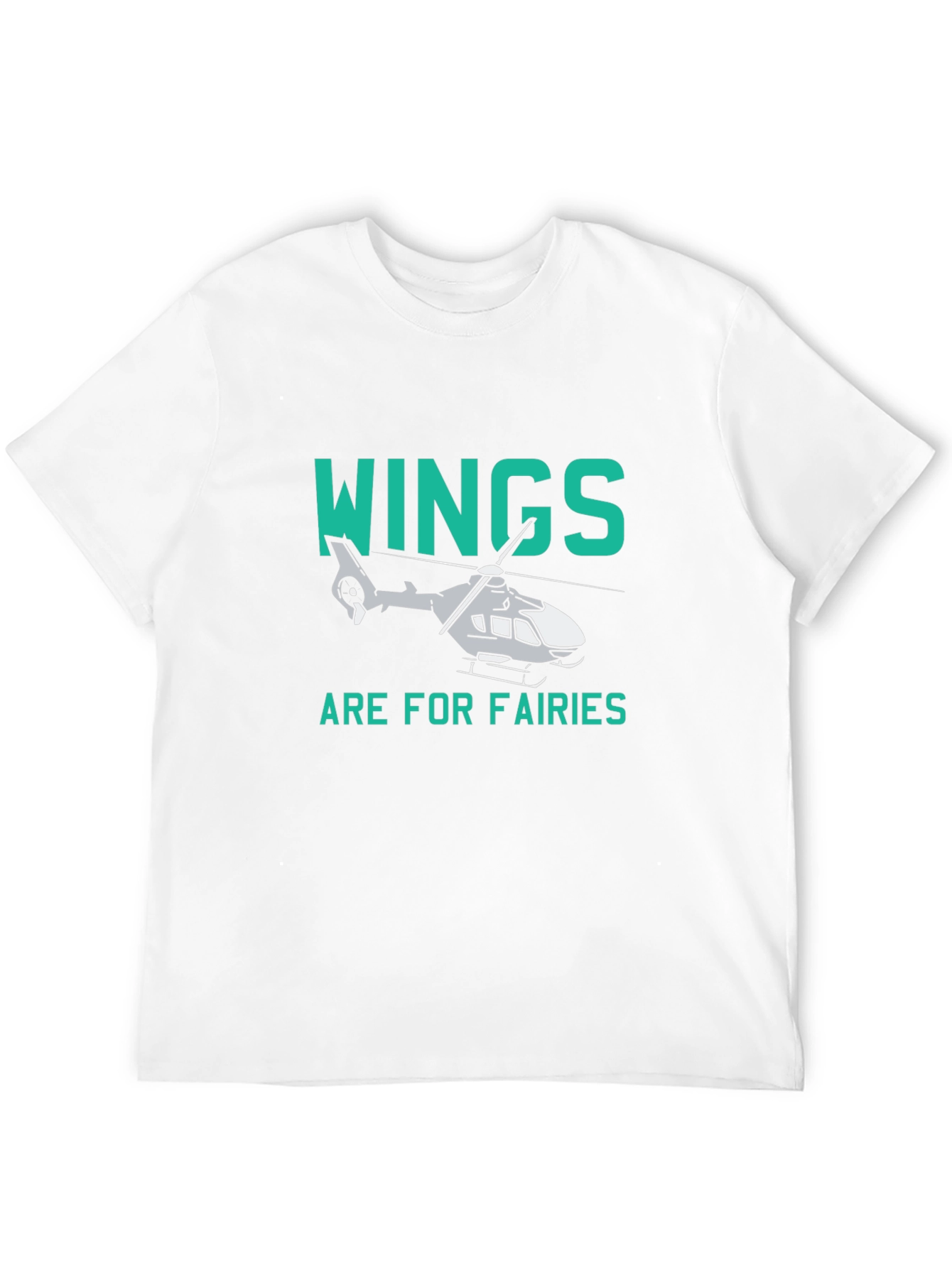 Wings are for Fairies Helicopter T-Shirt