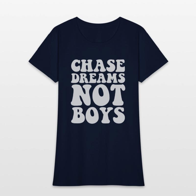 Chase dreams not boys
