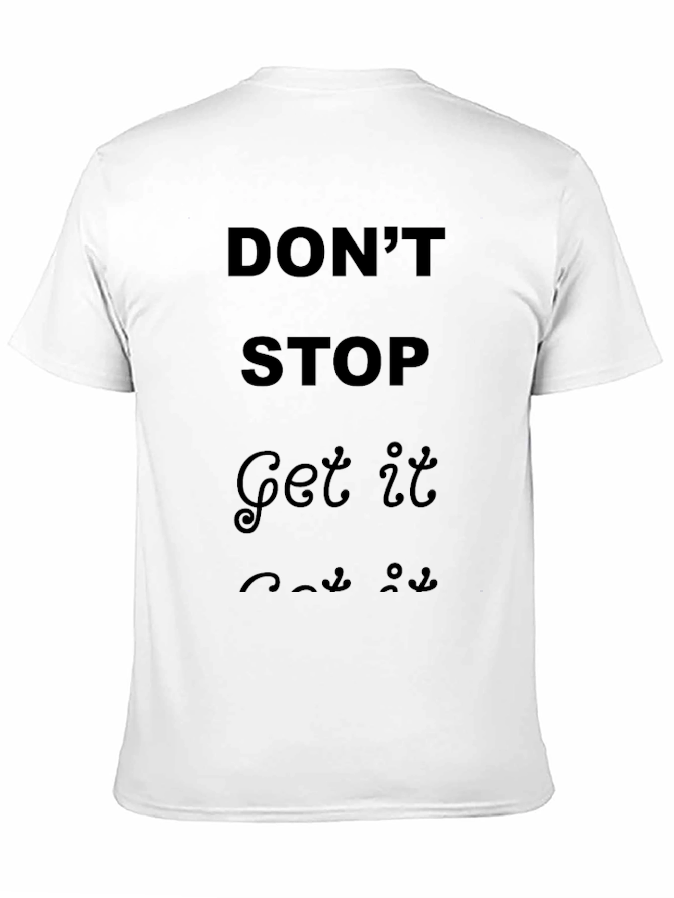 Dont Stop Get It T-Shirt - Black