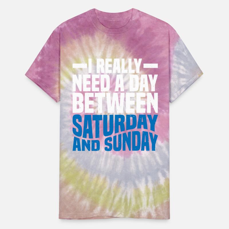 I Really Need A Day Between Saturday And Sunday 2