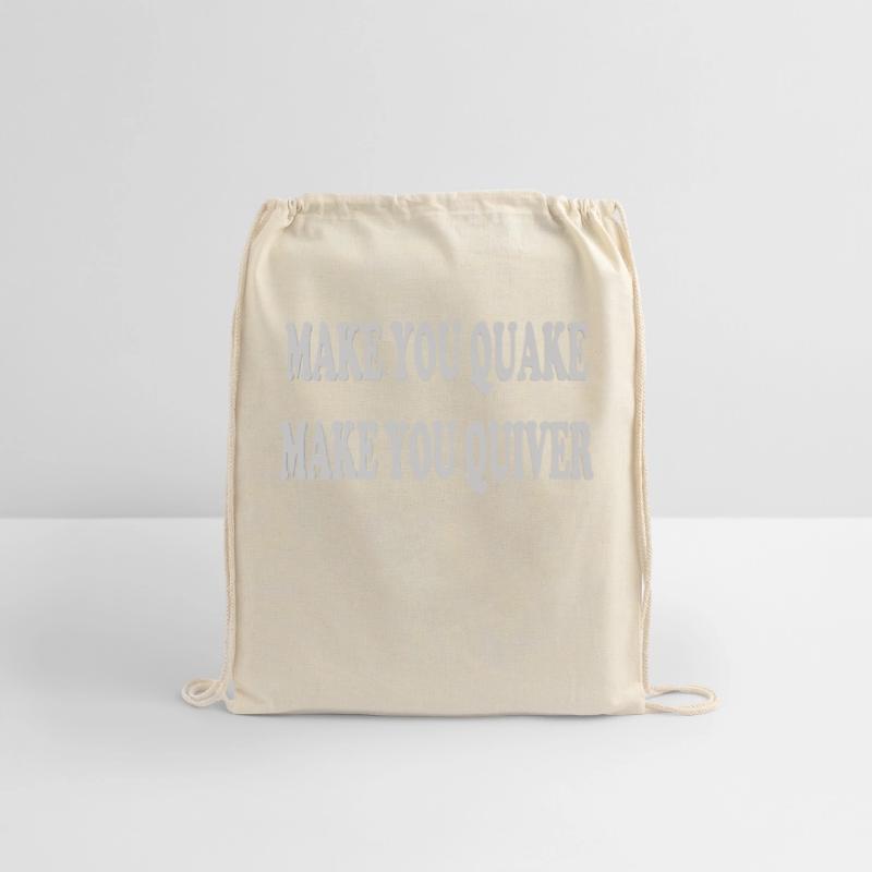 Make you quake make you quiver