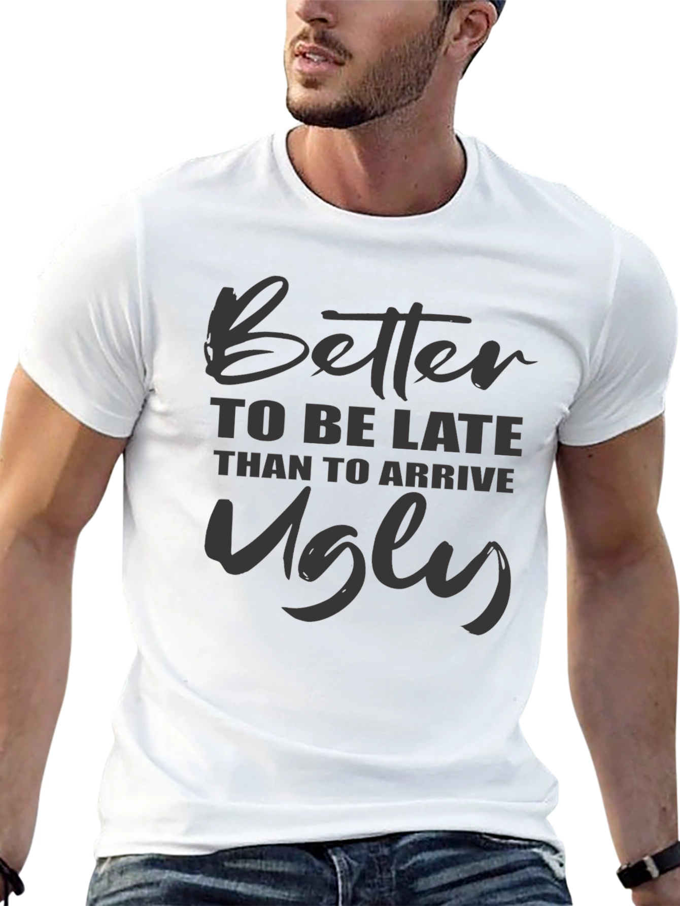 Better Late Than Ugly Graphic Tee