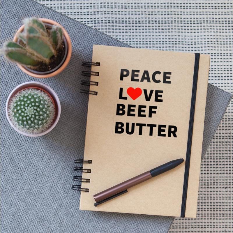 Peace Love Beef Butter Food