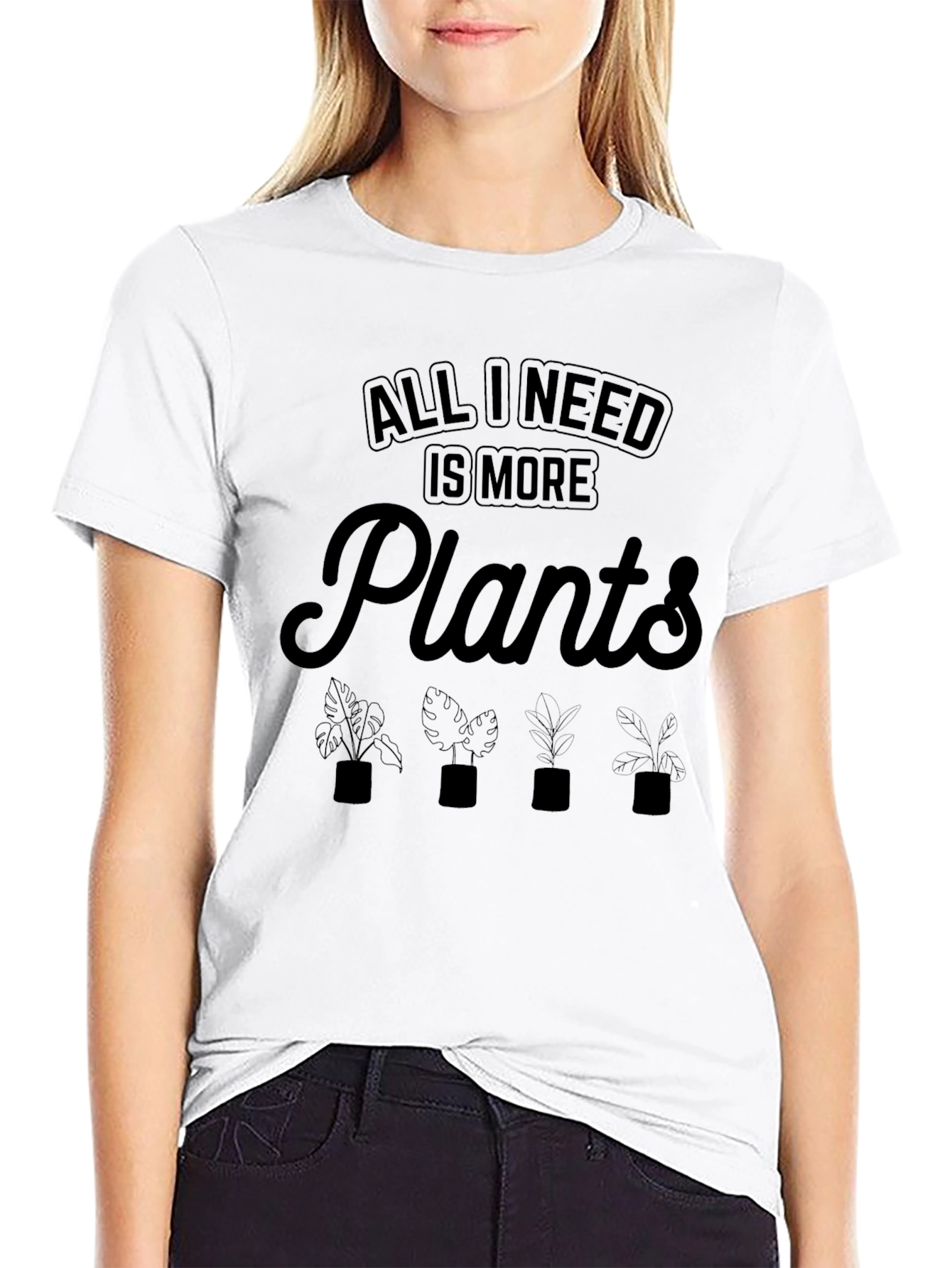 All I Need Is More Plants T-Shirt