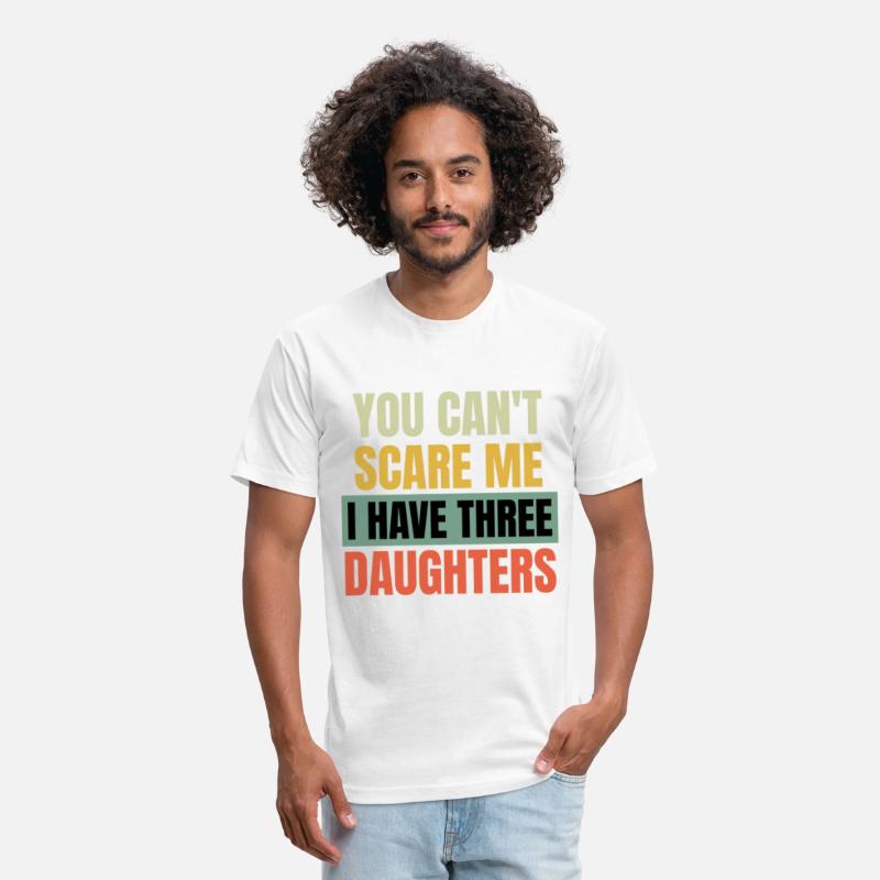 You can't Scare me i have three Daughters