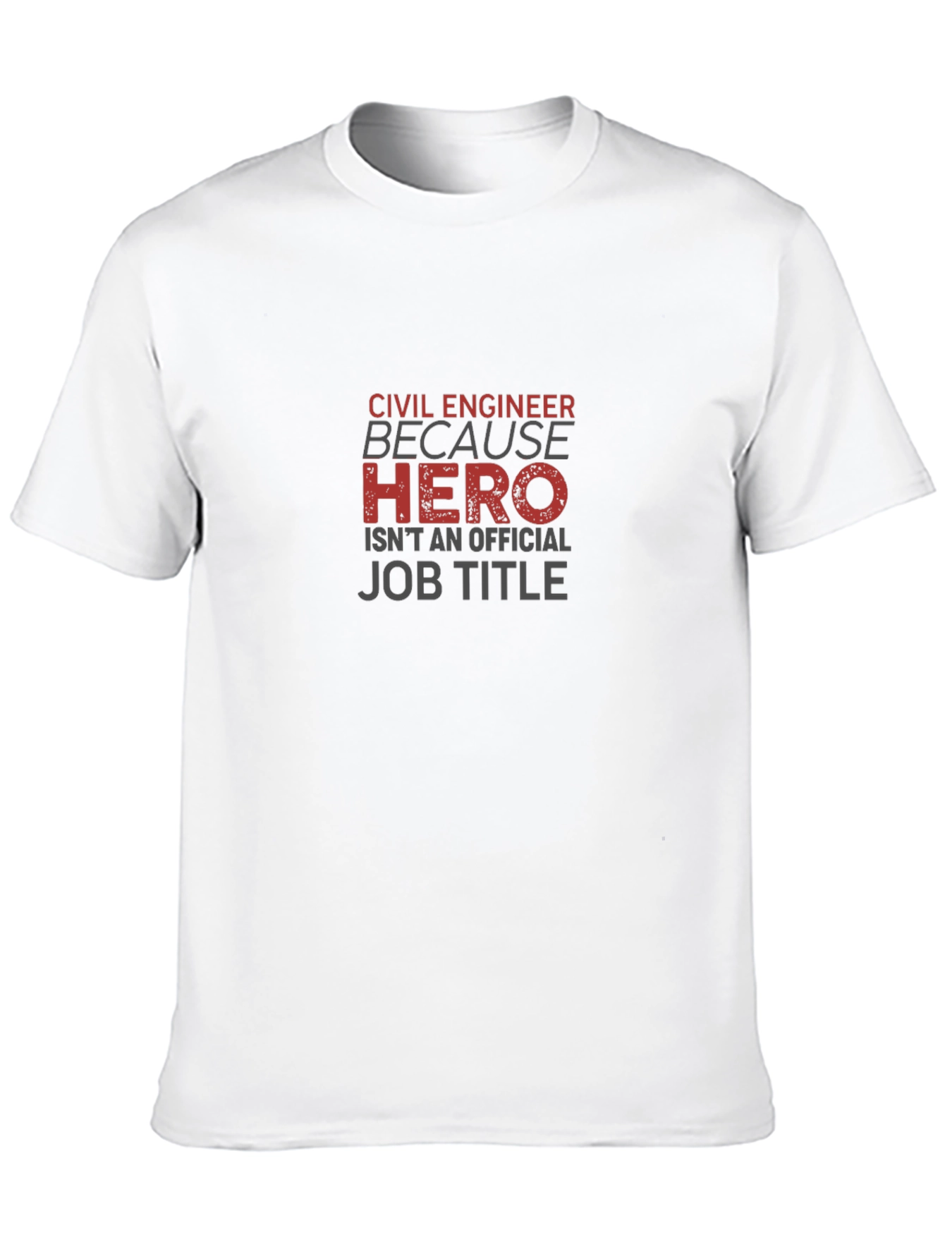 Civil Engineer Hero T-Shirt - Funny Job Title Tee
