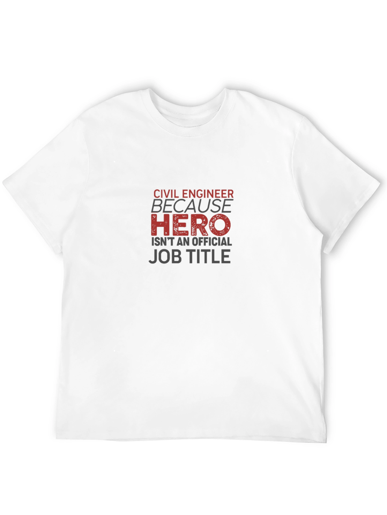 Civil Engineer Hero T-Shirt - Funny Job Title Tee
