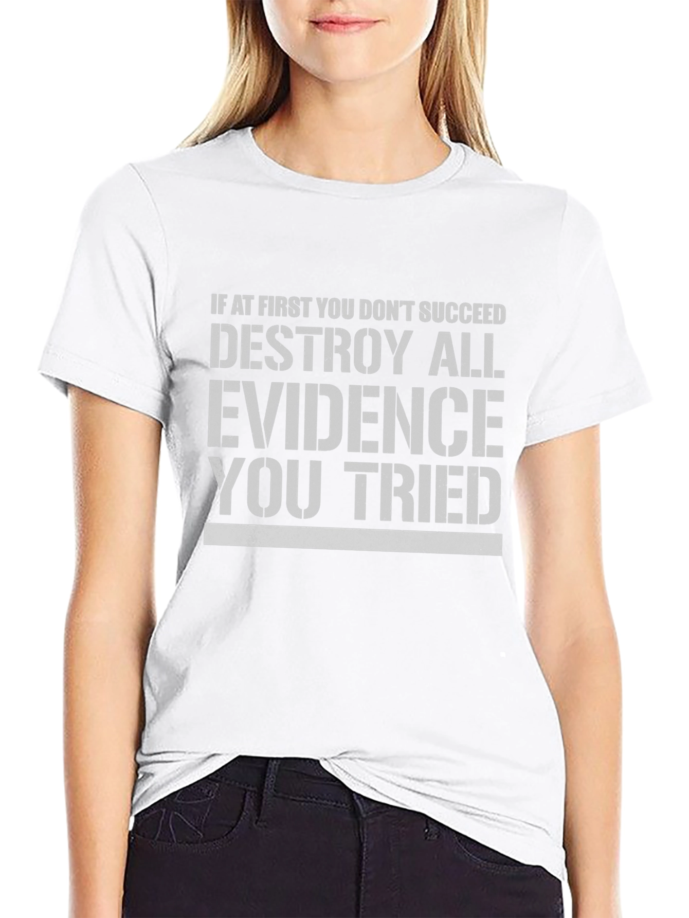 Destroy All Evidence T-Shirt Funny Slogan Tee