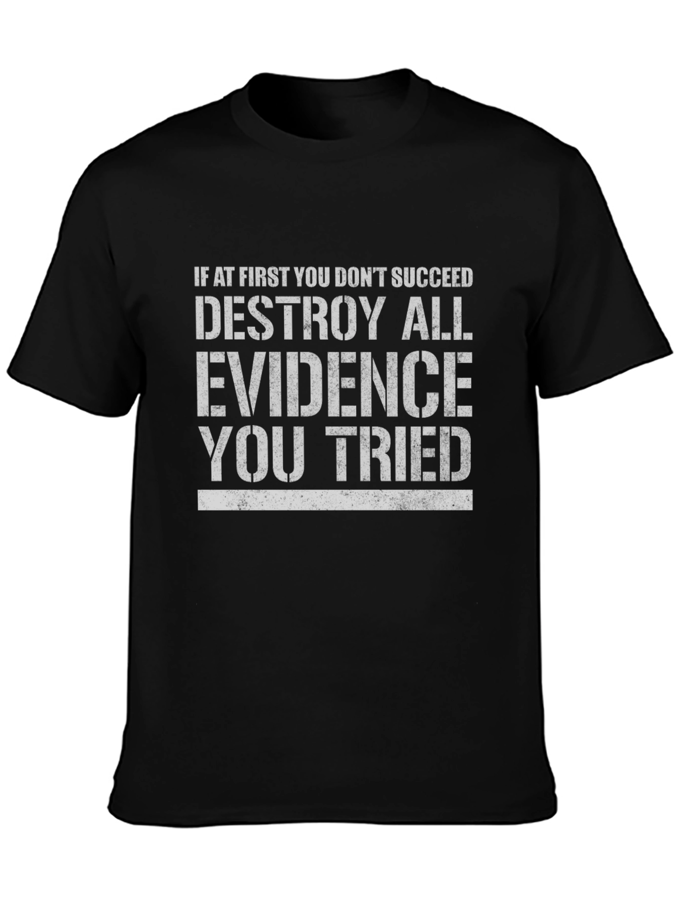 Destroy All Evidence T-Shirt Funny Slogan Tee