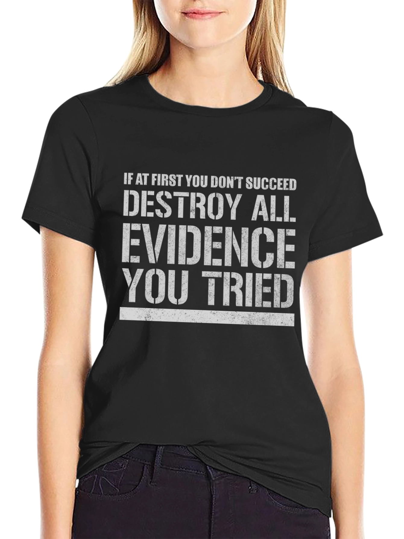 Destroy All Evidence T-Shirt Funny Slogan Tee