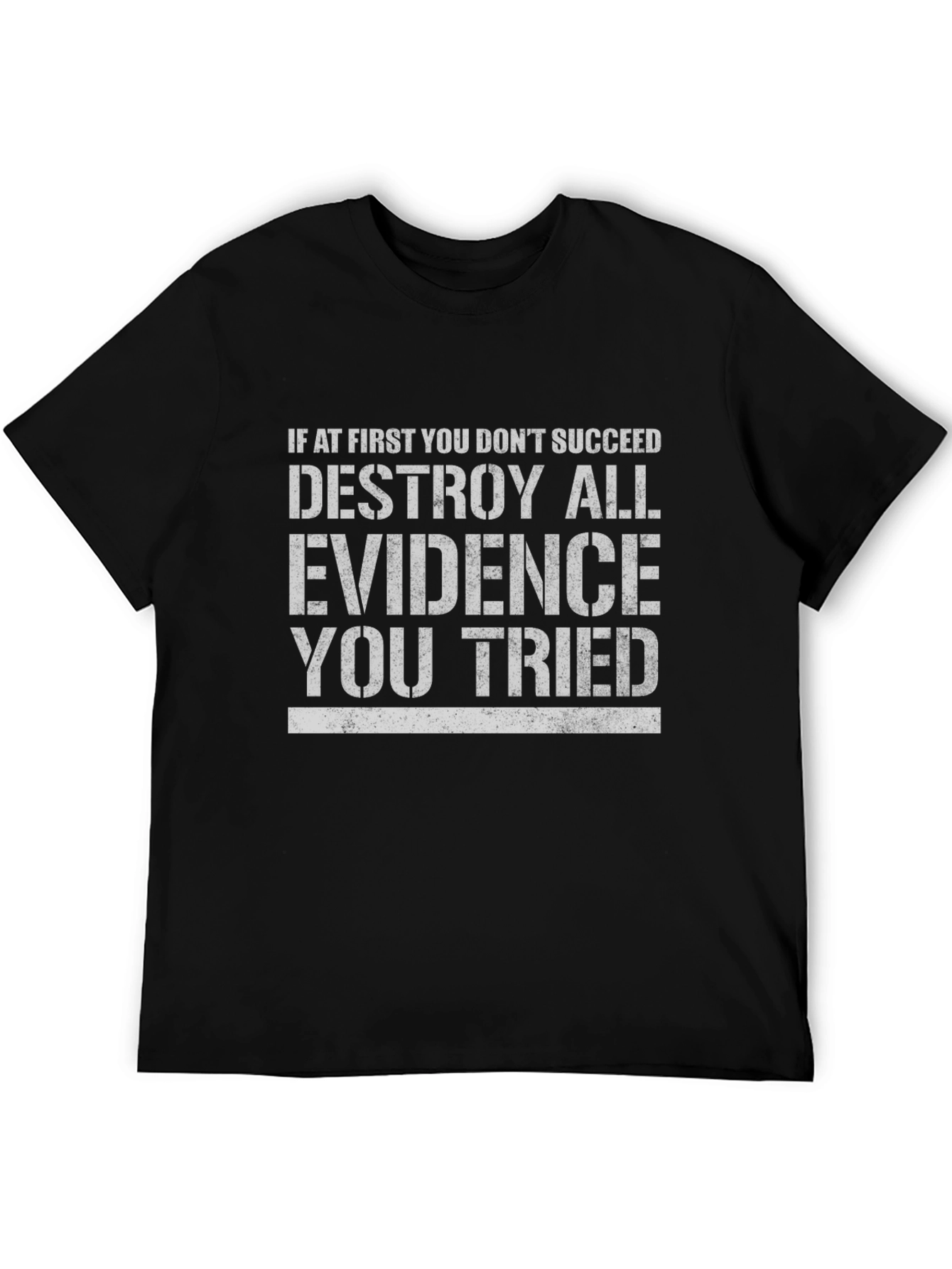 Destroy All Evidence T-Shirt Funny Slogan Tee