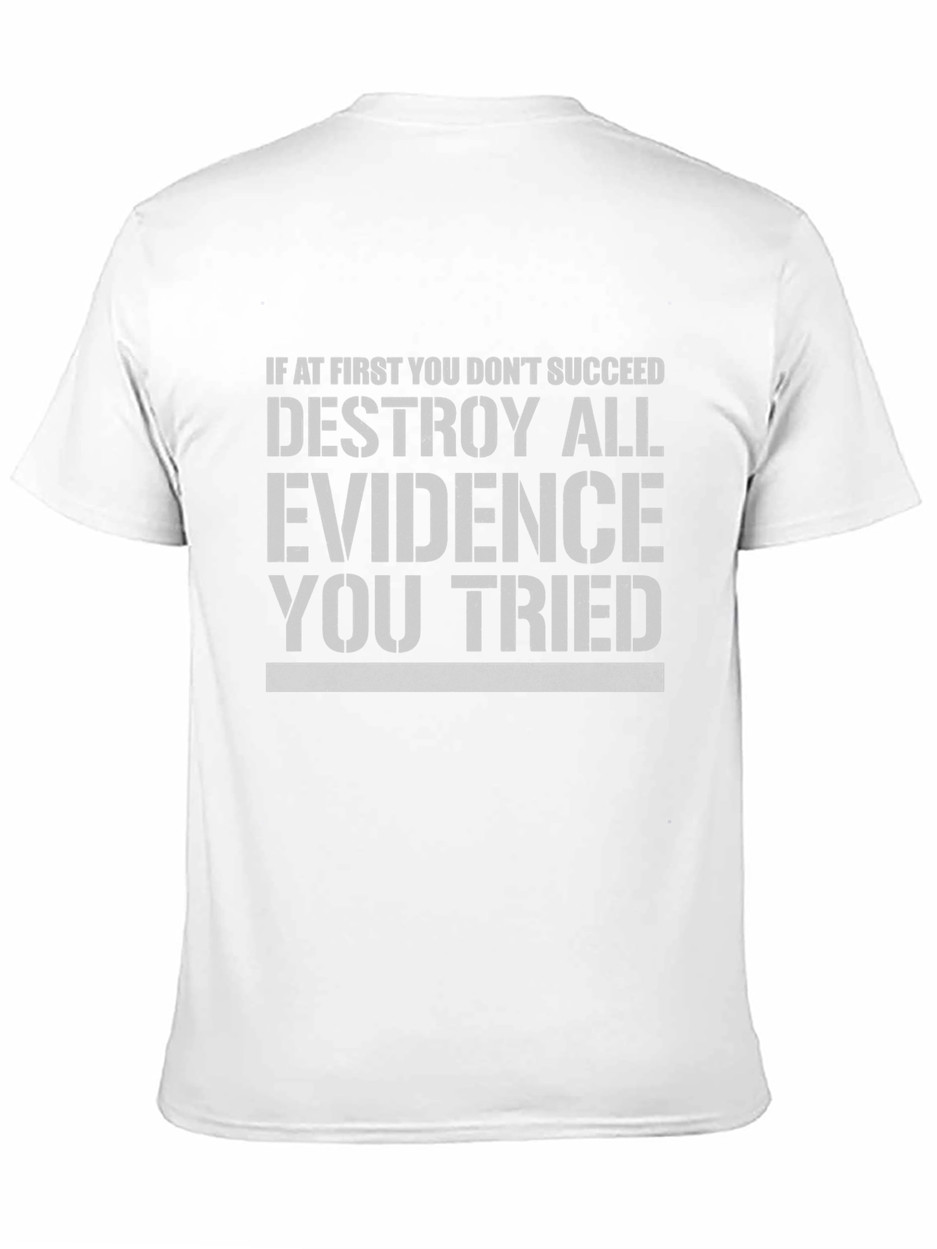 Destroy All Evidence T-Shirt Funny Slogan Tee