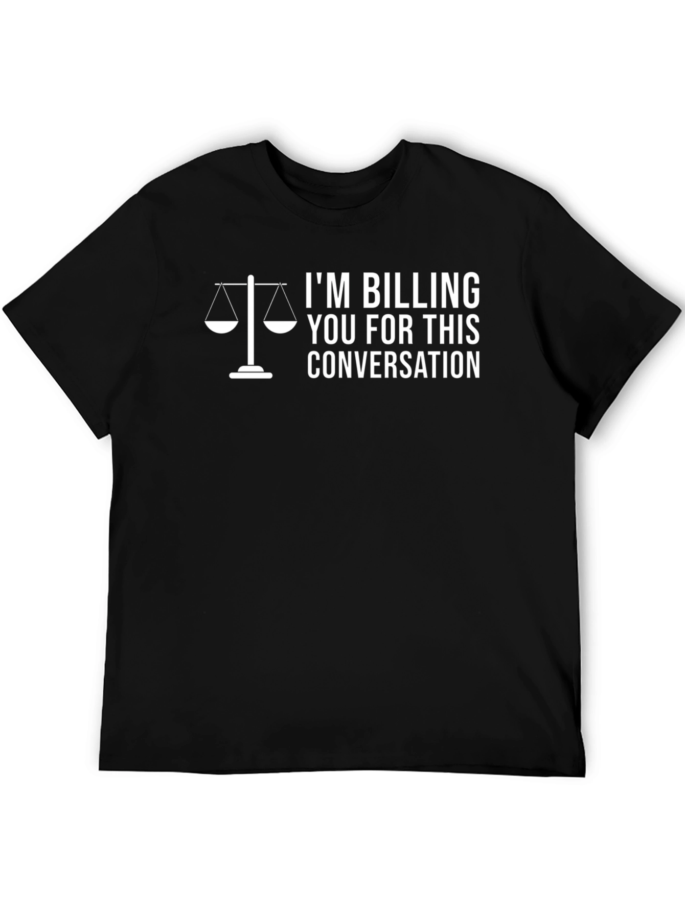 Lawyer Humor T-Shirt: Im Billing You