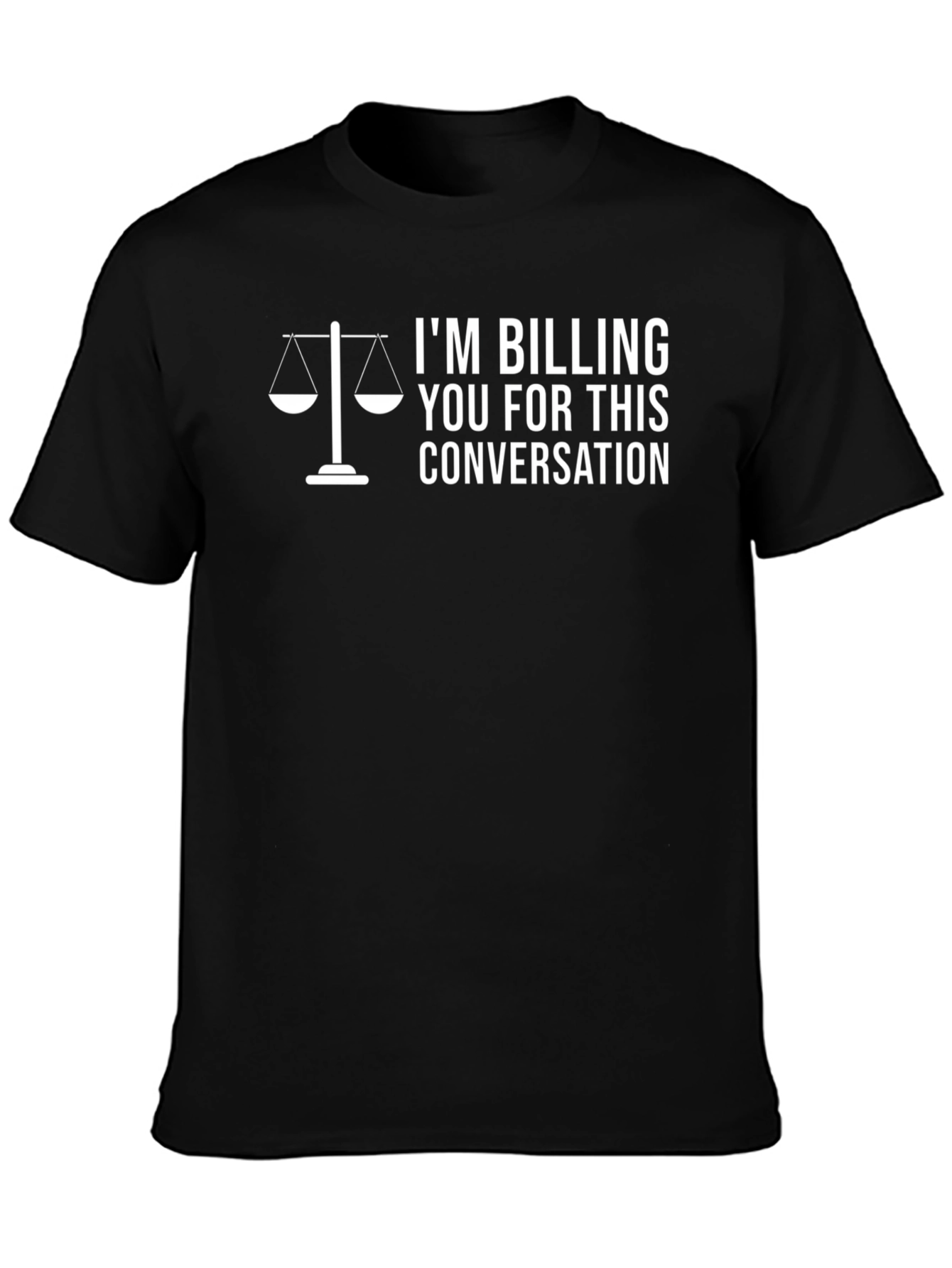 Lawyer Humor T-Shirt: Im Billing You