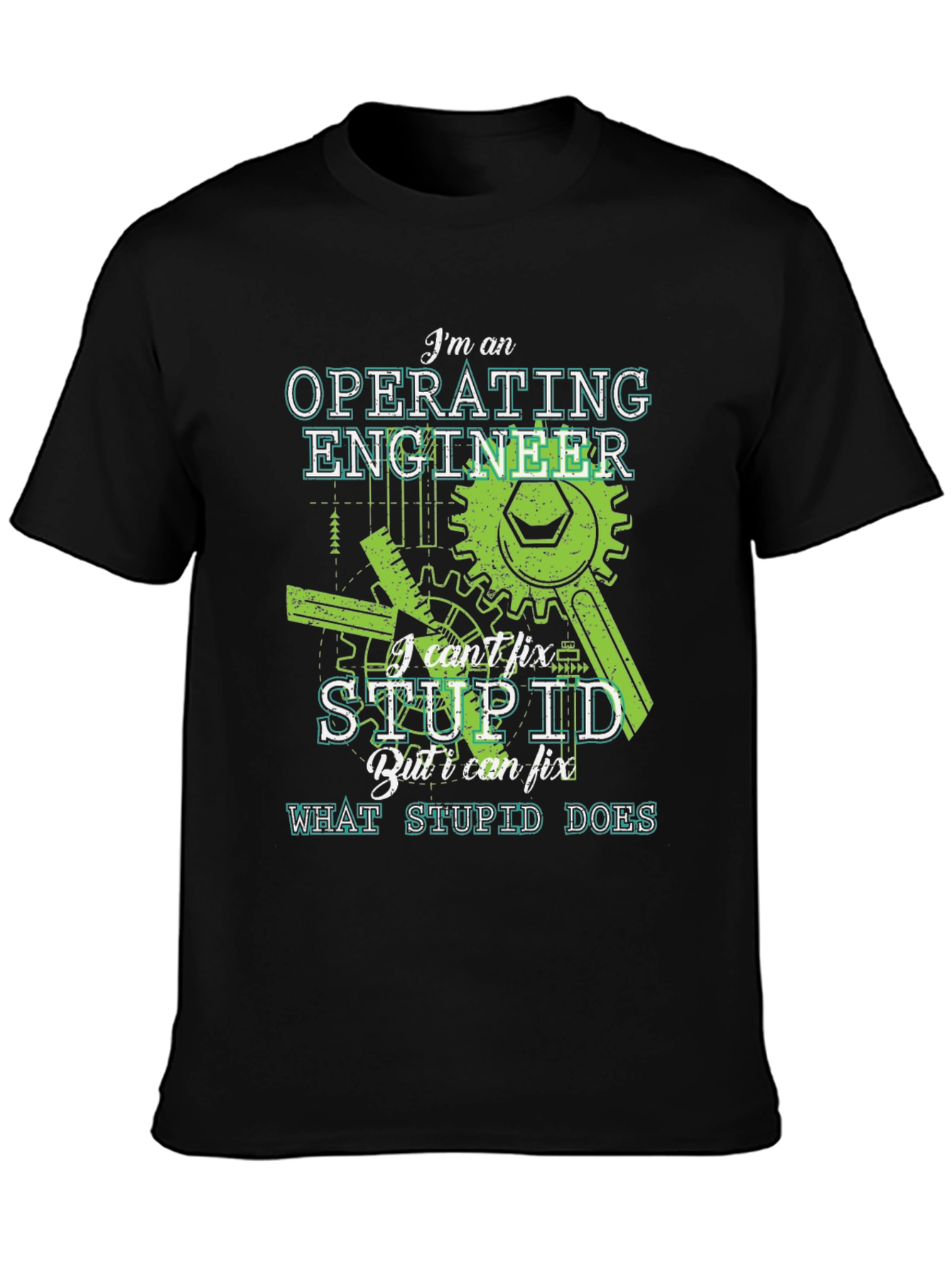 Operating Engineer T-Shirt - I Cant Fix Stupid