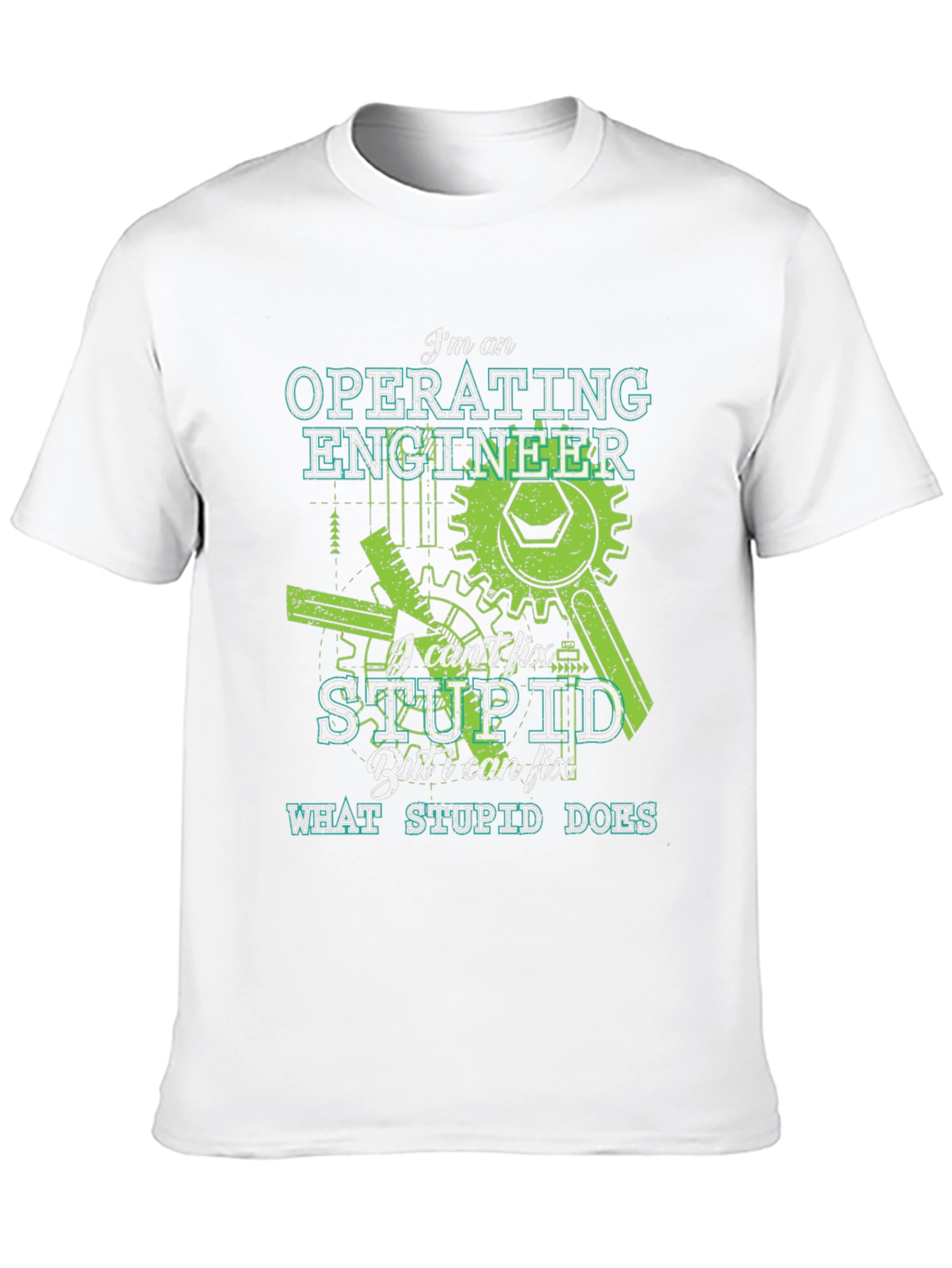 Operating Engineer T-Shirt - I Cant Fix Stupid