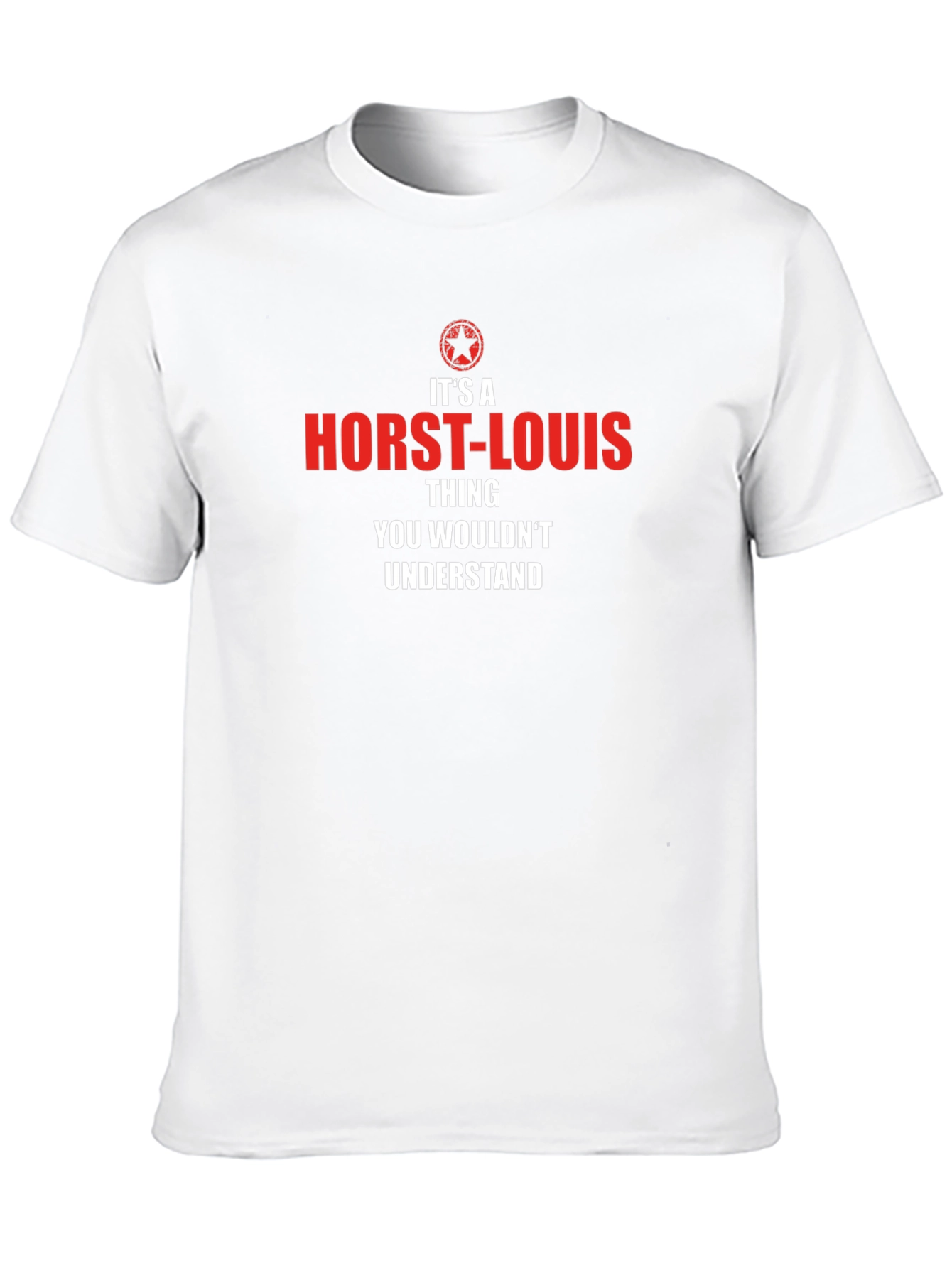 Its a Horst-Louis Thing T-Shirt