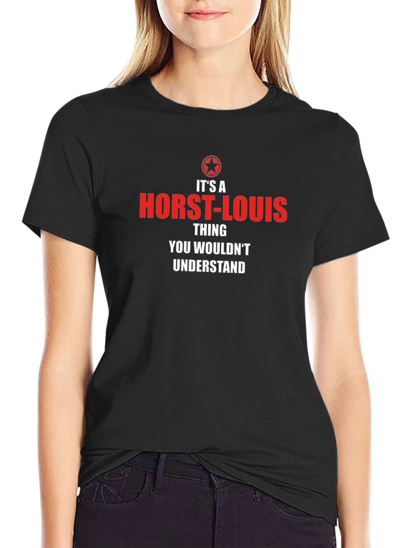Its a Horst-Louis Thing T-Shirt