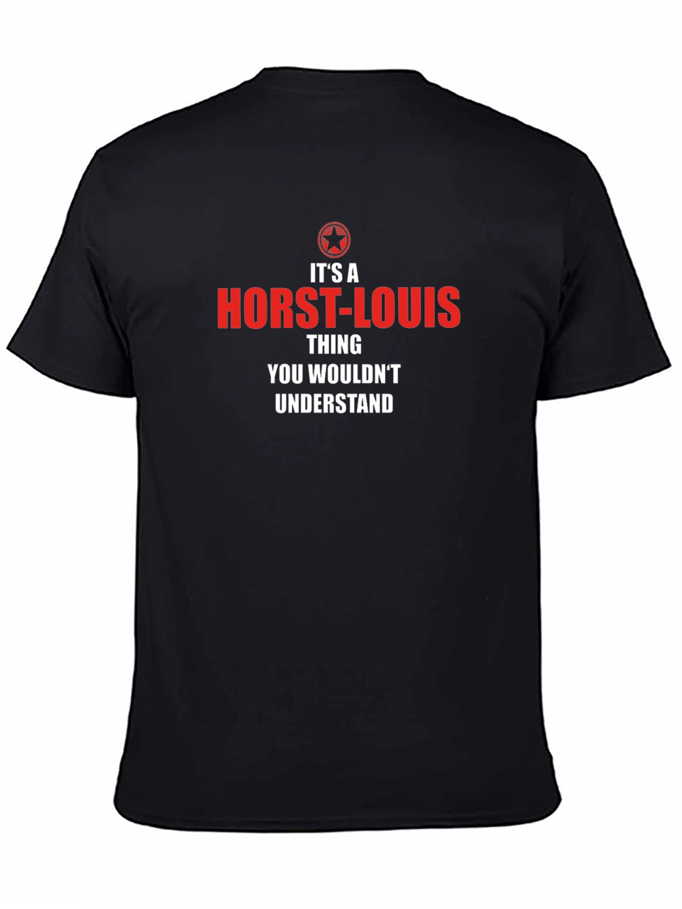 Its a Horst-Louis Thing T-Shirt