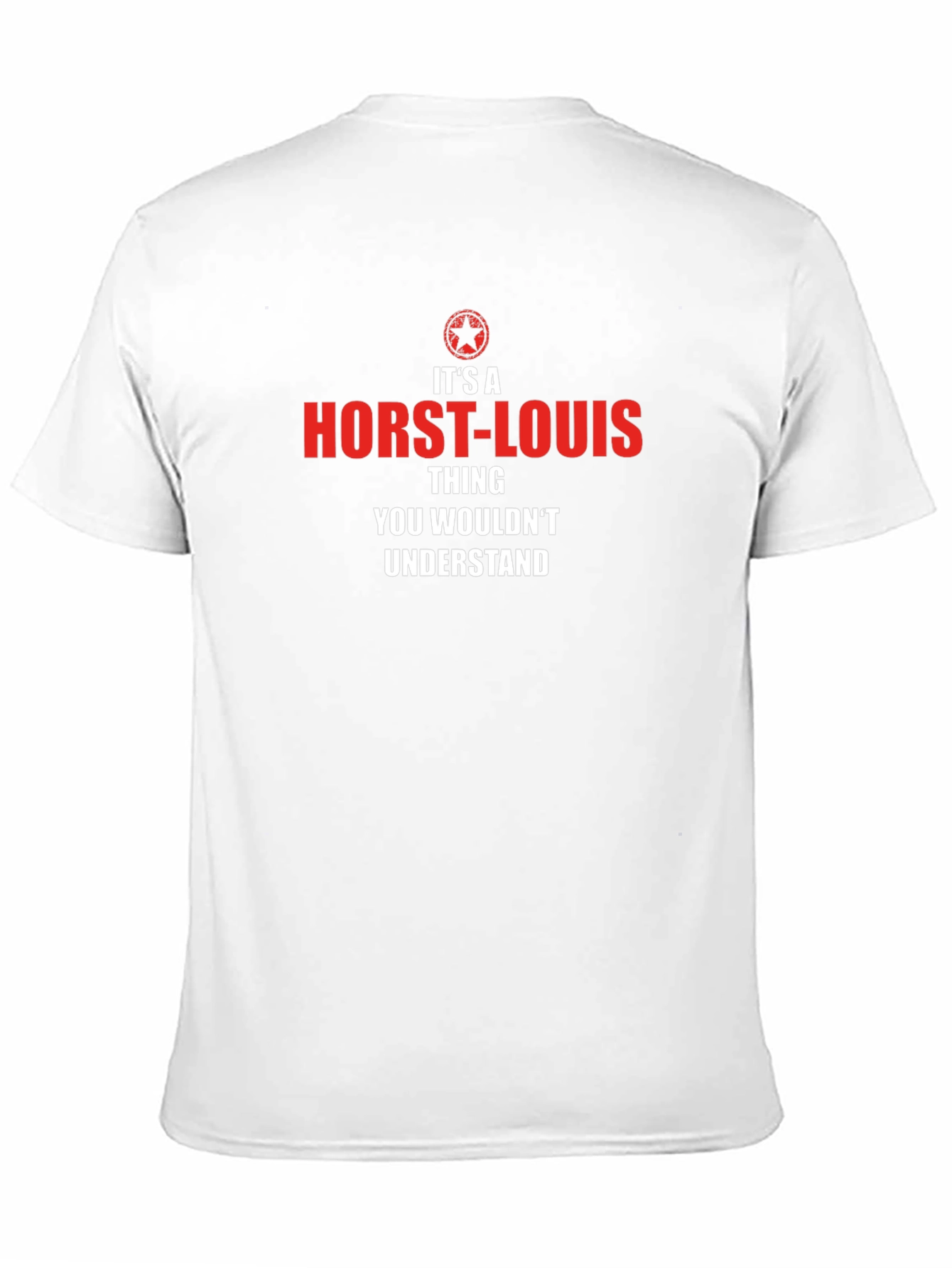 Its a Horst-Louis Thing T-Shirt