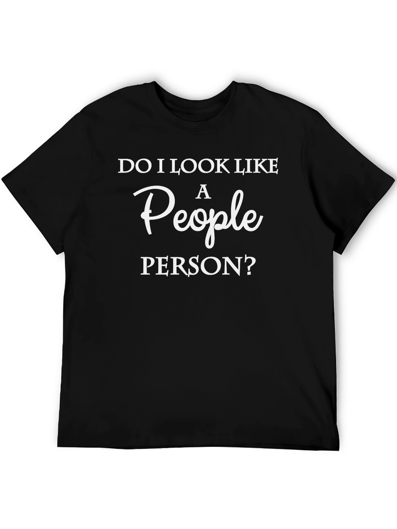 Do I Look Like A People Person? T-Shirt