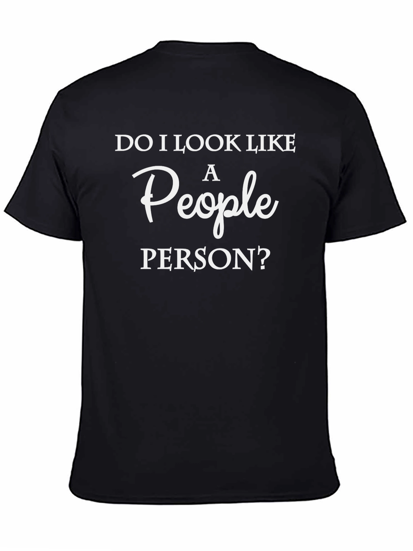 Do I Look Like A People Person? T-Shirt