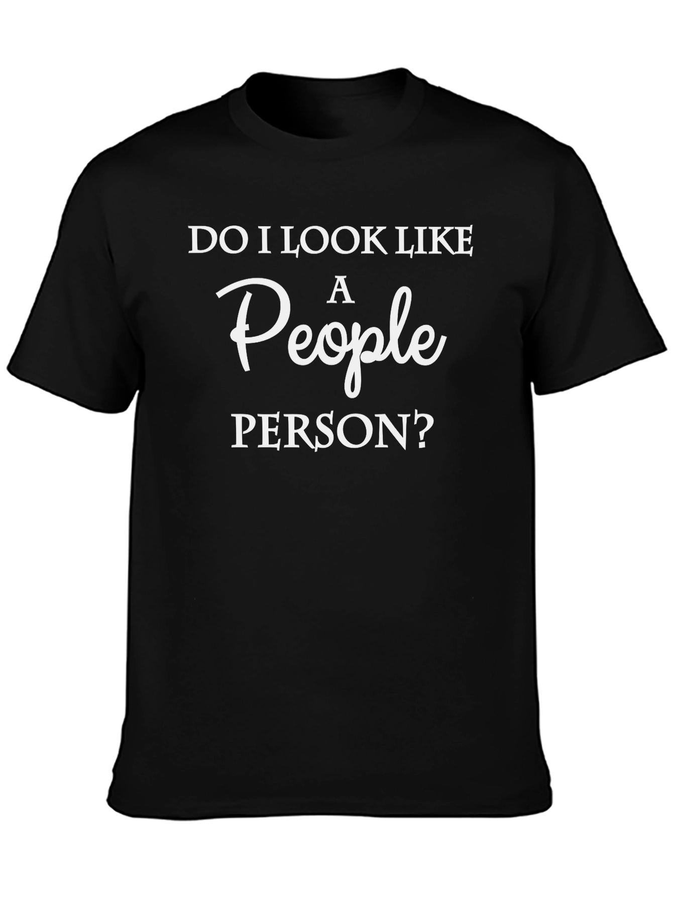 Do I Look Like A People Person? T-Shirt
