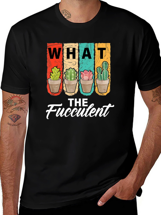 What the Fucculent T-Shirt - Funny Cactus Tee
