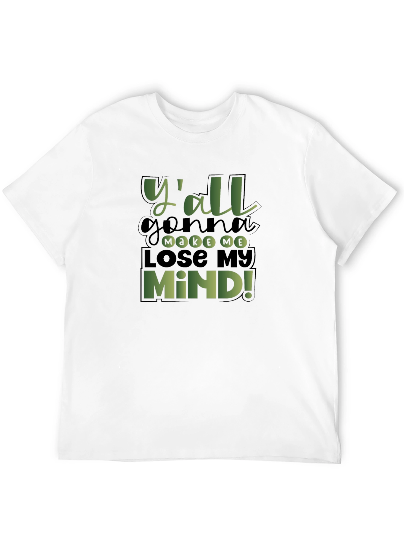 Yall Gonna Make Me Lose My Mind! T-Shirt