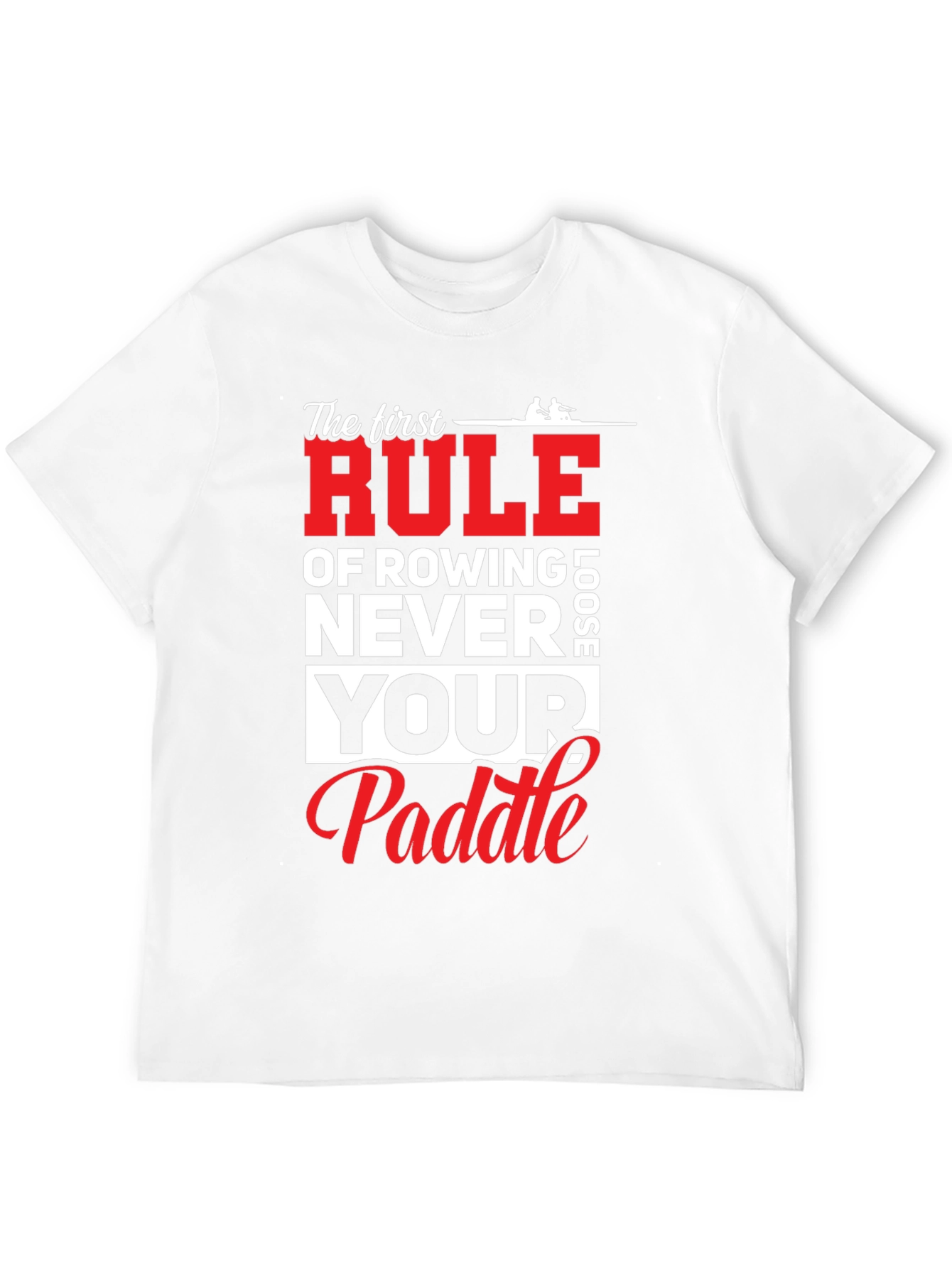 Rowing T-Shirt - Never Loose Your Paddle