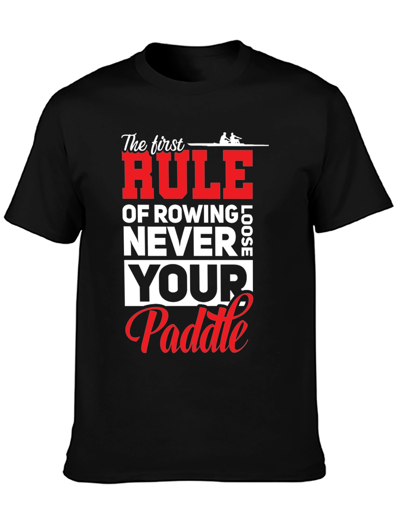 Rowing T-Shirt - Never Loose Your Paddle