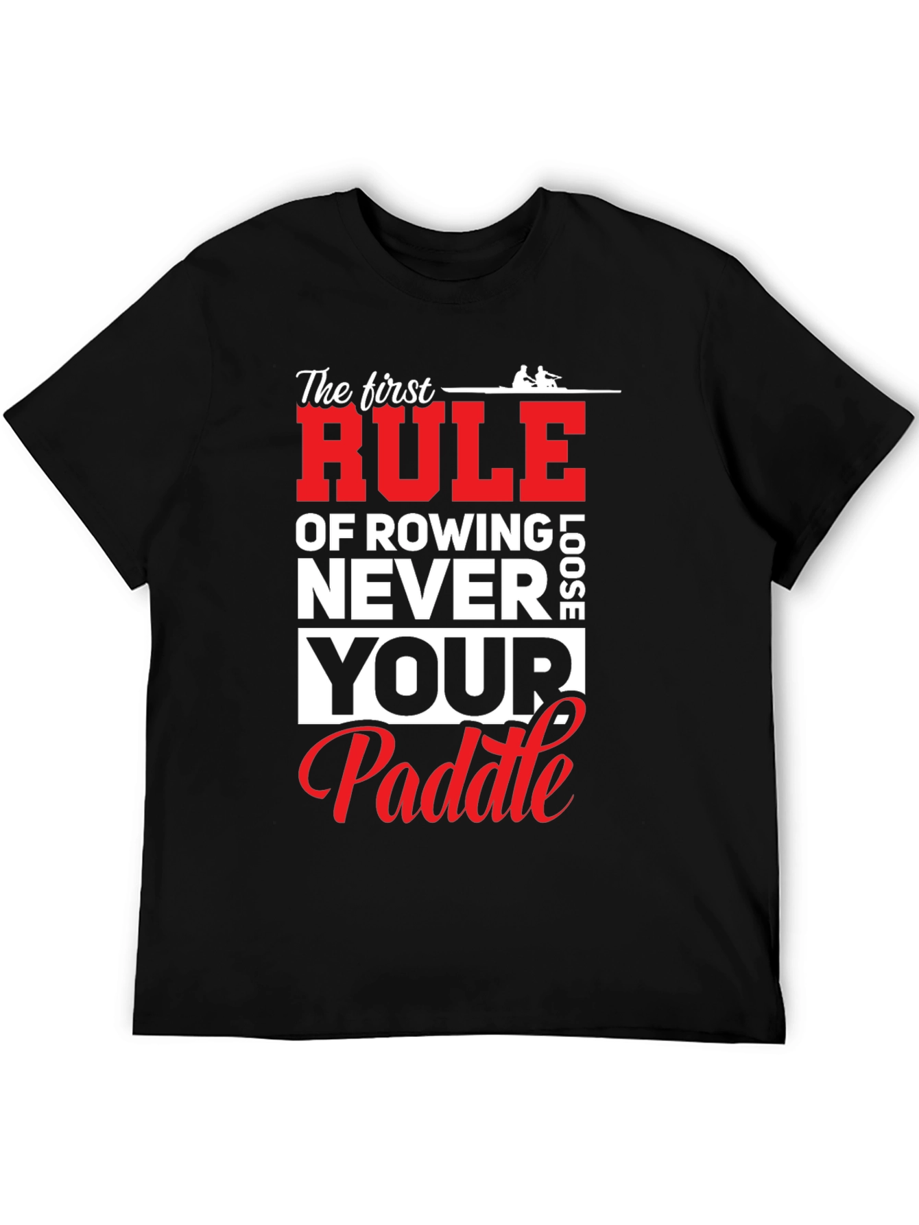 Rowing T-Shirt - Never Loose Your Paddle