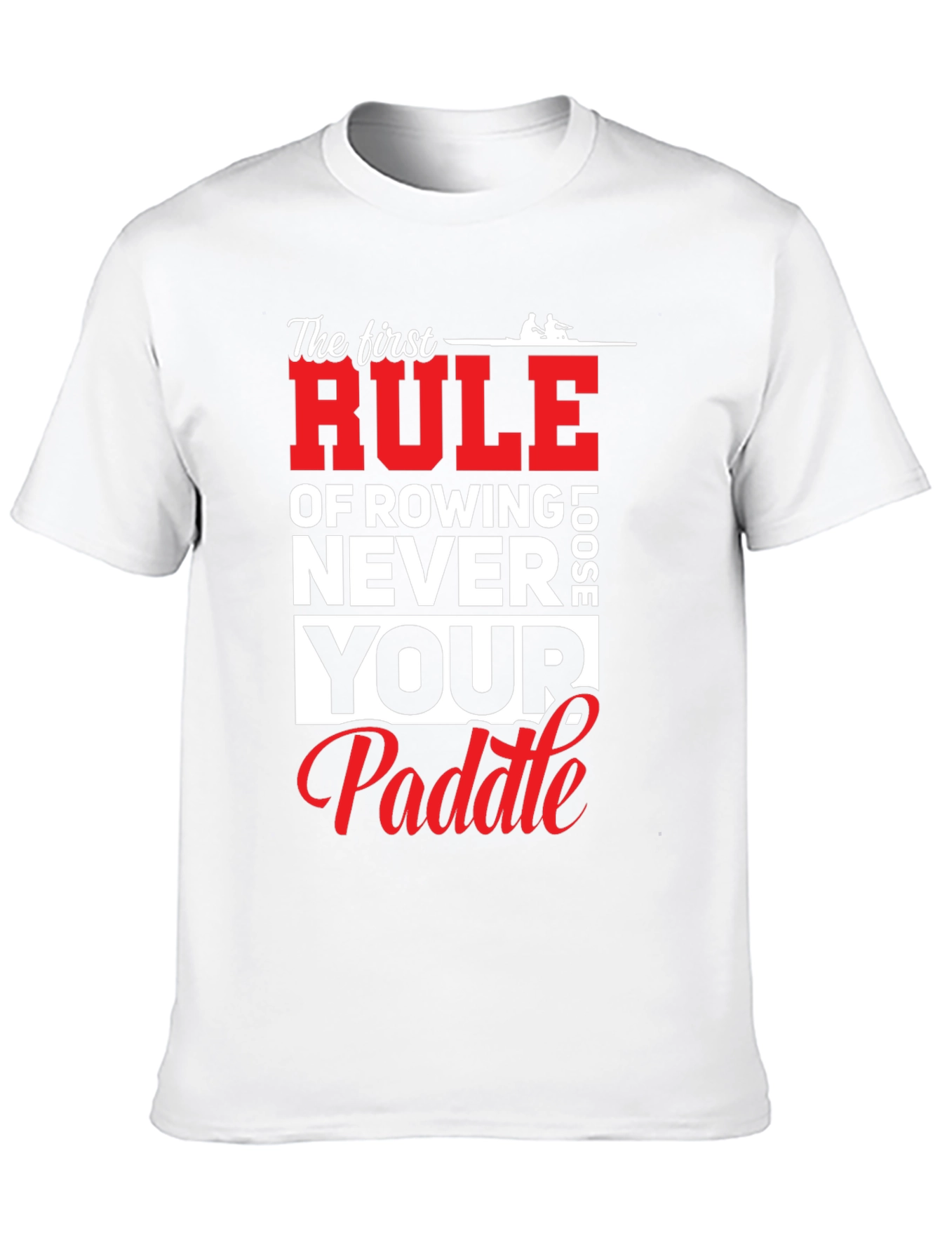Rowing T-Shirt - Never Loose Your Paddle
