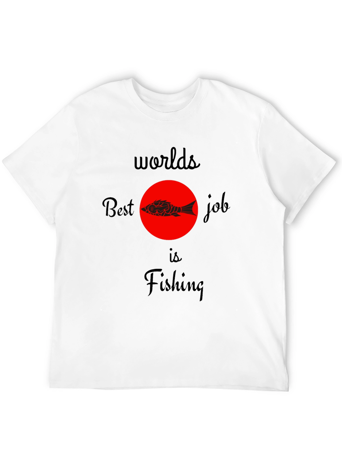 Worlds Best Job is Fishing Graphic T-Shirt
