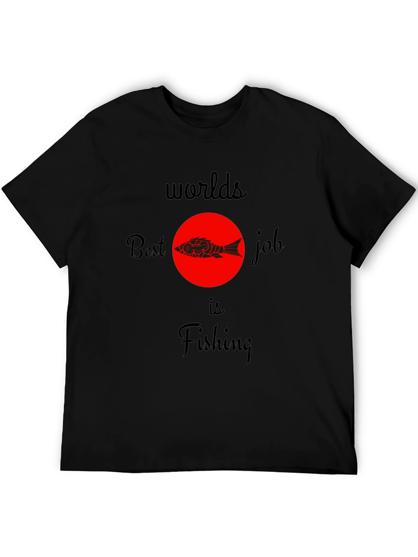 Worlds Best Job is Fishing Graphic T-Shirt