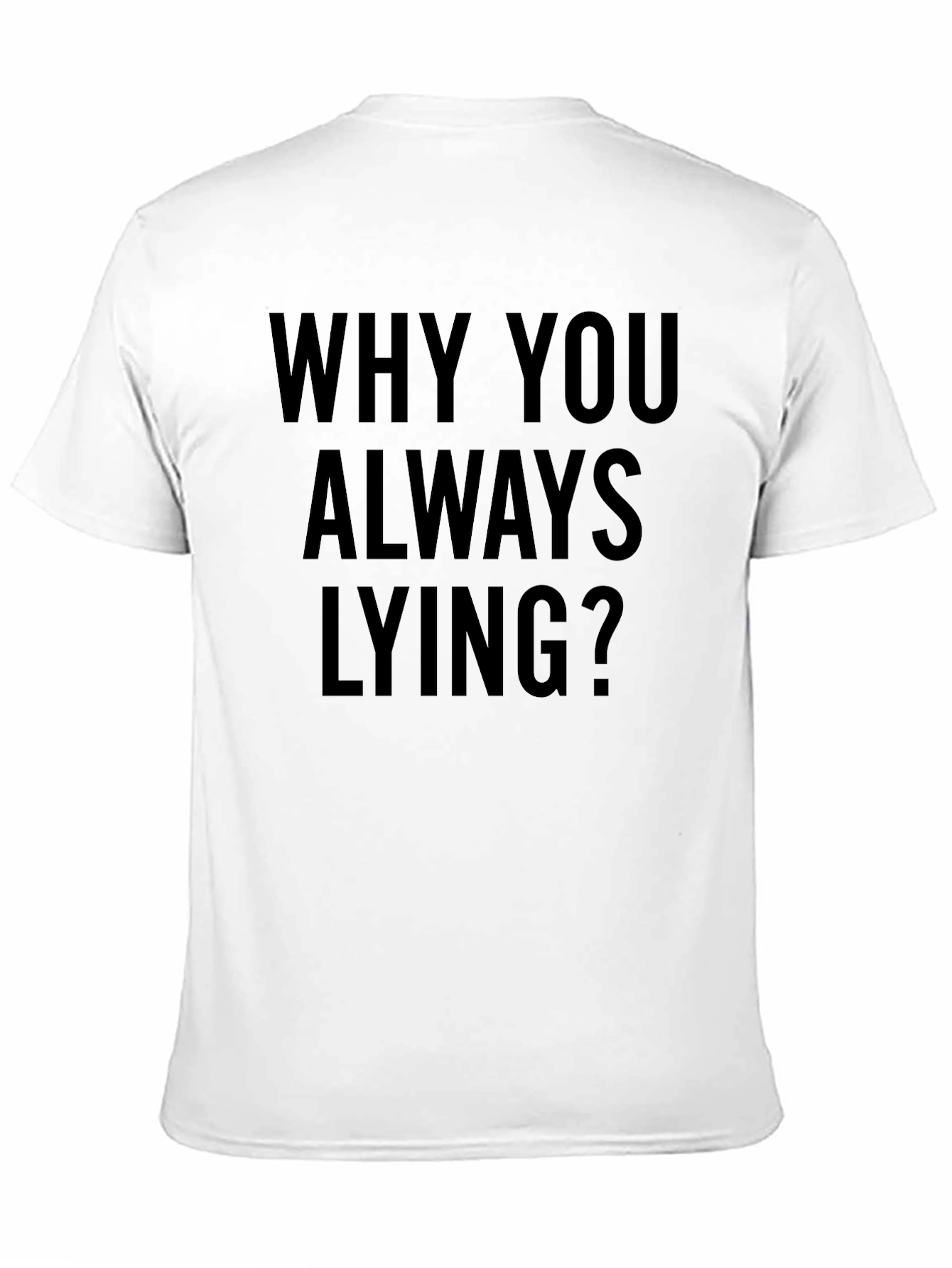 Why You Always Lying? Graphic Tee