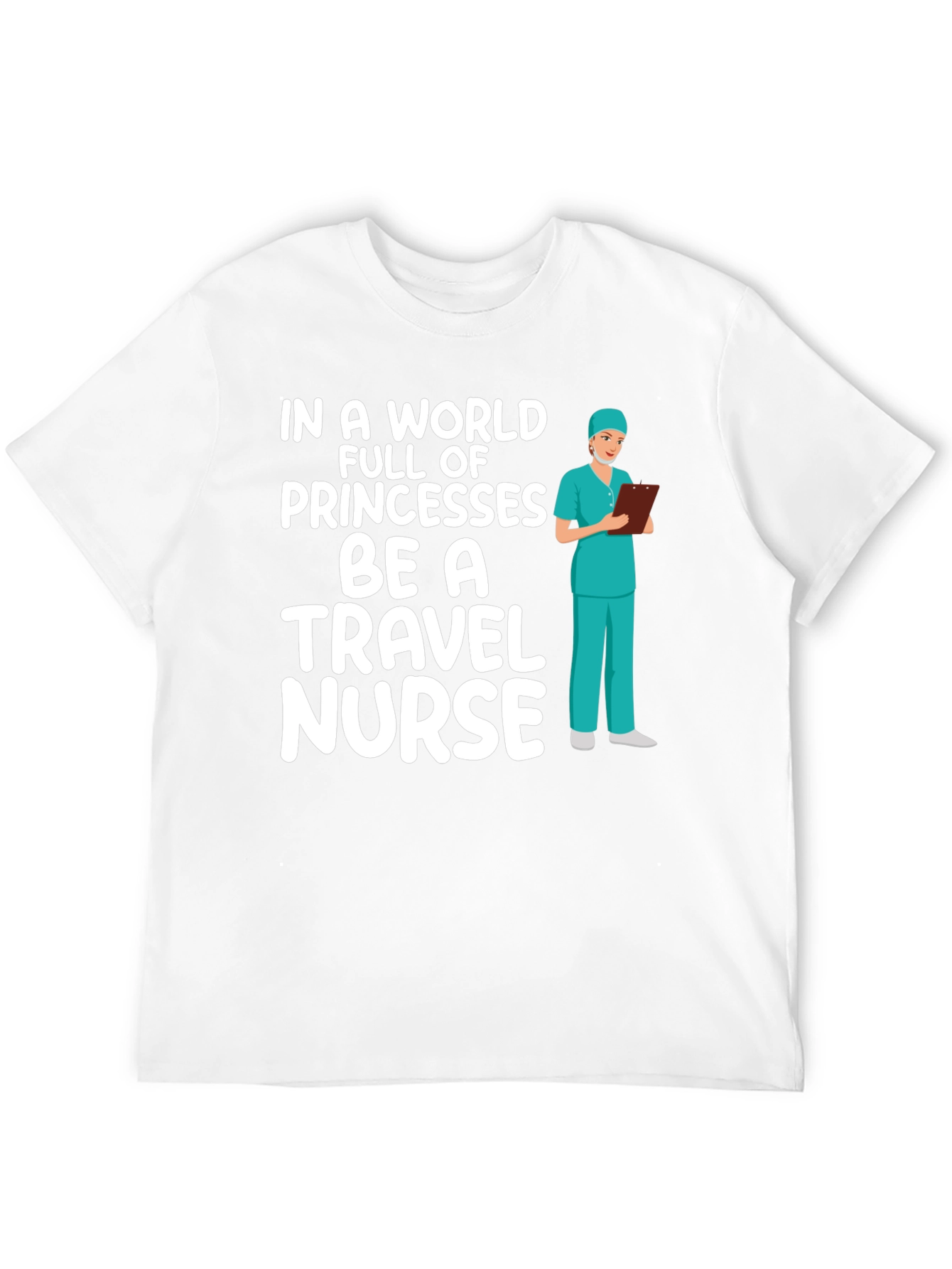 Travel Nurse T-Shirt - Princesses Be a Nurse