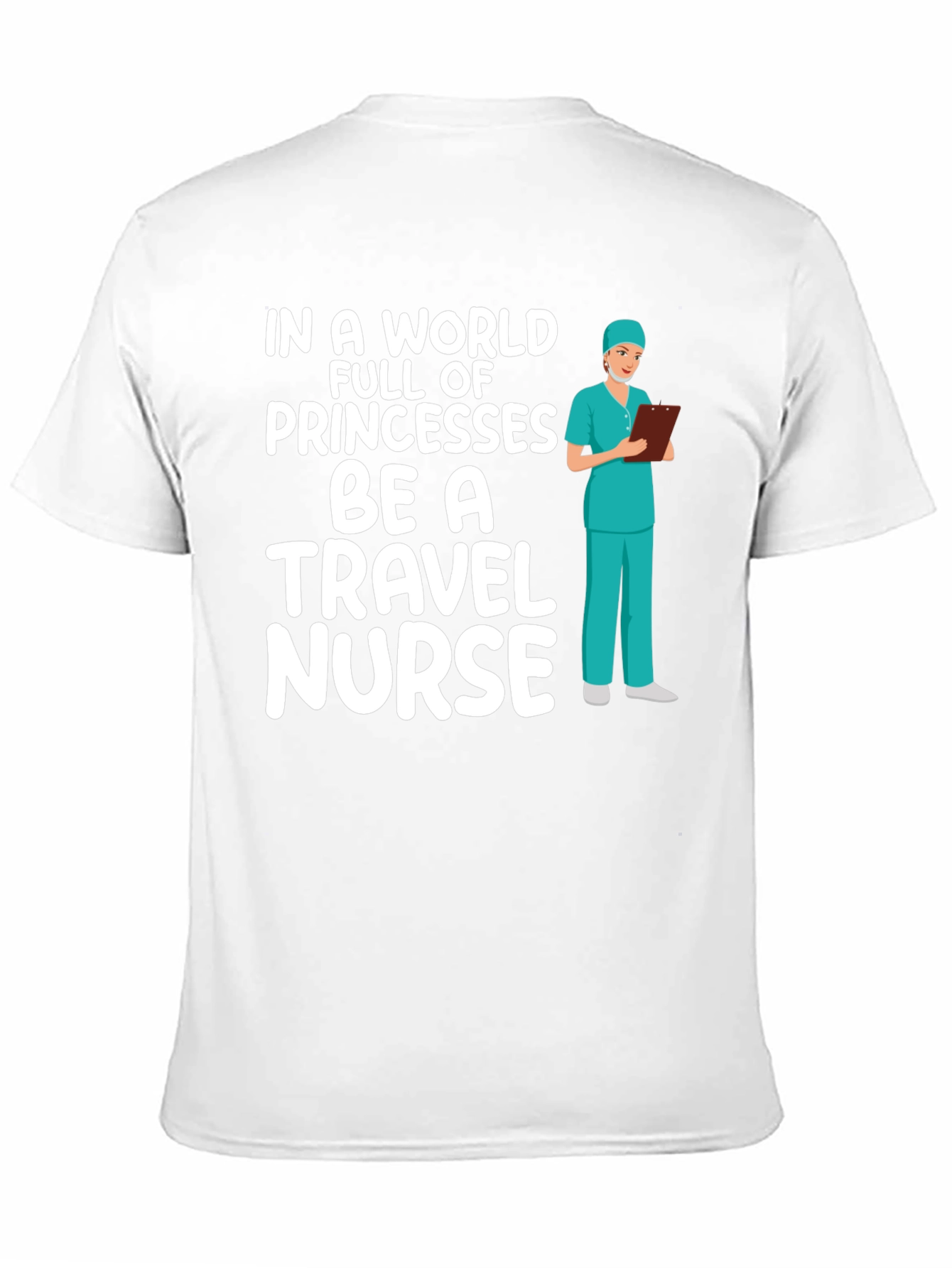 Travel Nurse T-Shirt - Princesses Be a Nurse
