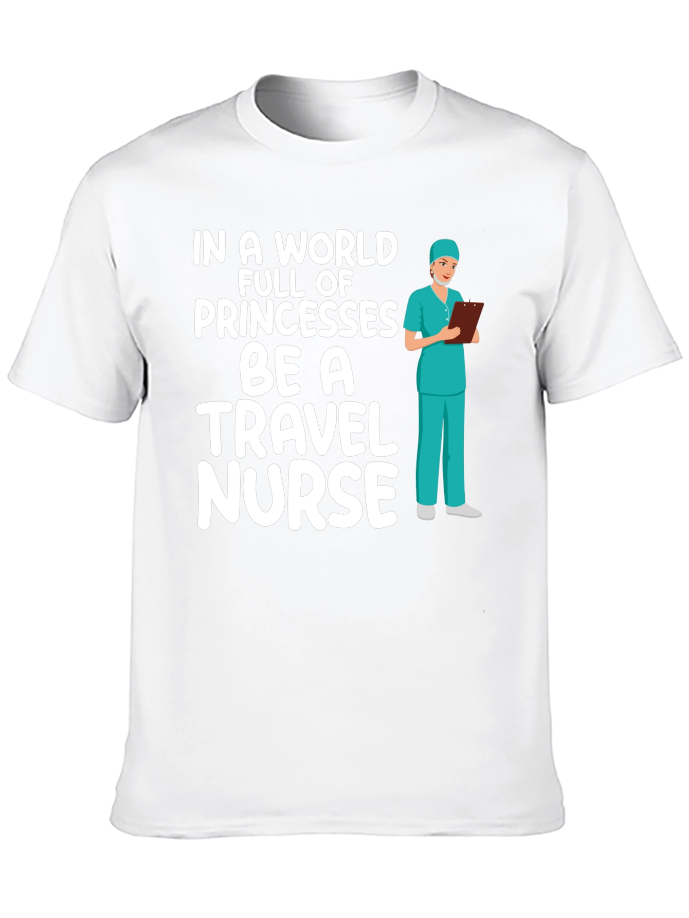 Travel Nurse T-Shirt - Princesses Be a Nurse