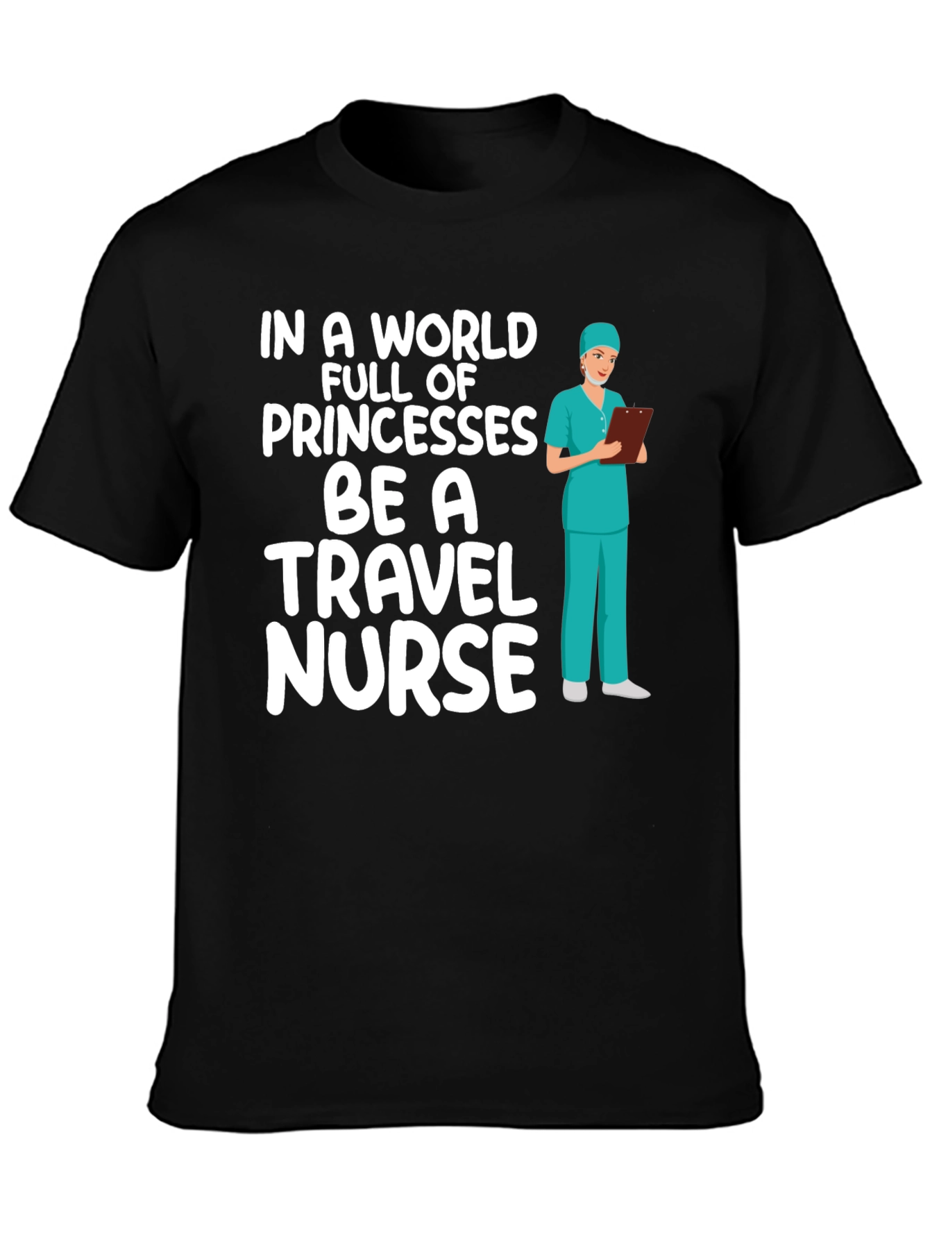 Travel Nurse T-Shirt - Princesses Be a Nurse