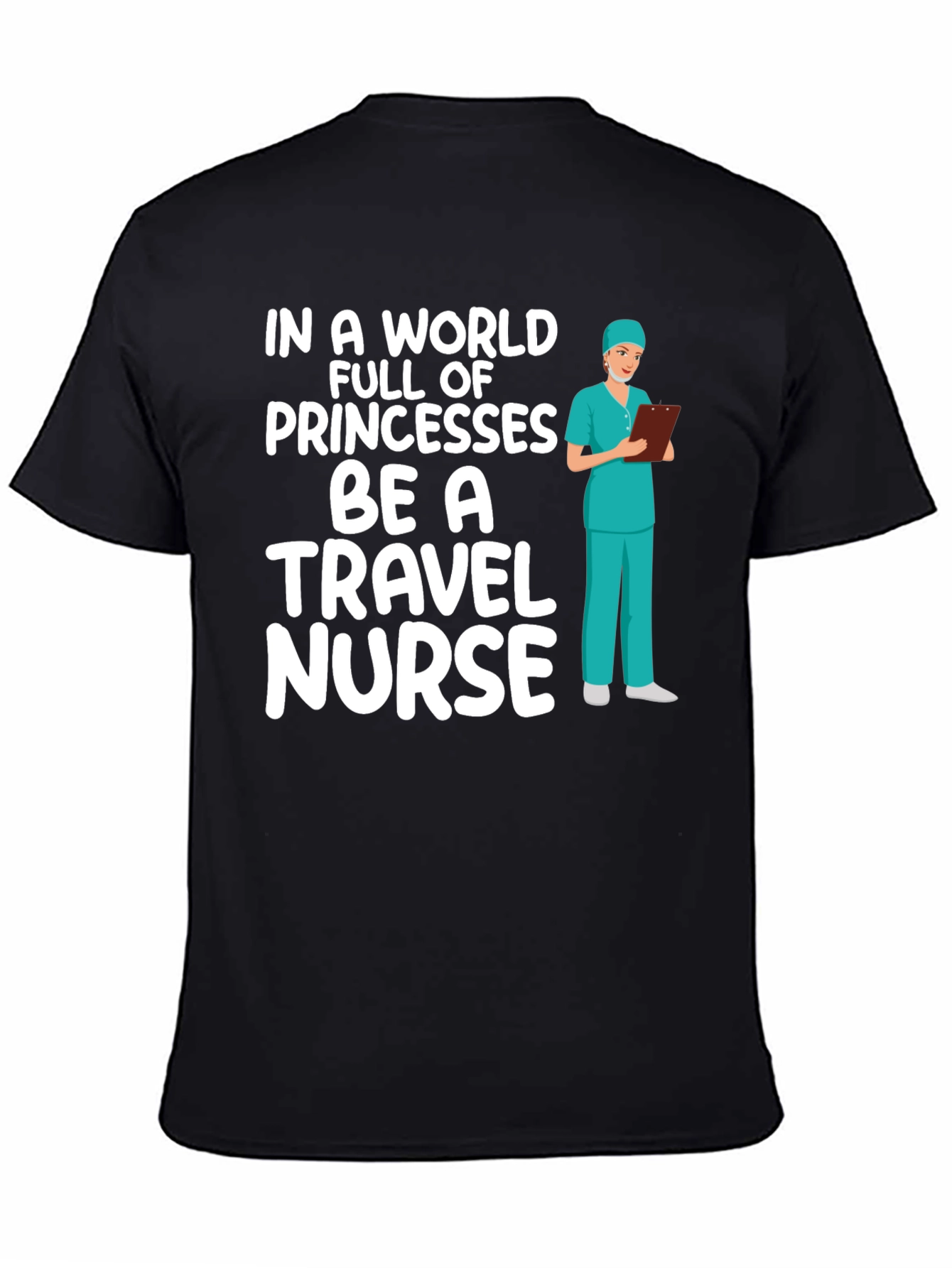 Travel Nurse T-Shirt - Princesses Be a Nurse