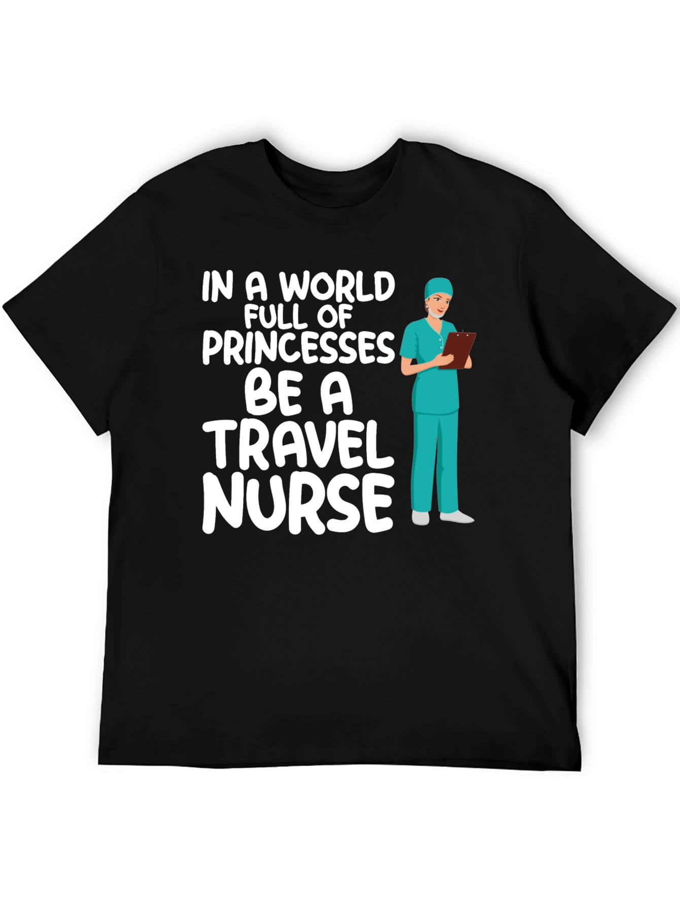 Travel Nurse T-Shirt - Princesses Be a Nurse